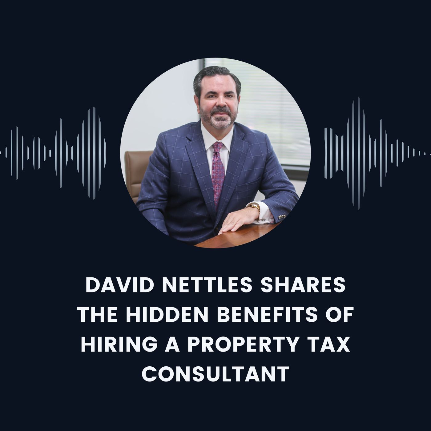 David Nettles Shares The Hidden Benefits of Hiring a Property Tax Consultant episode artwork