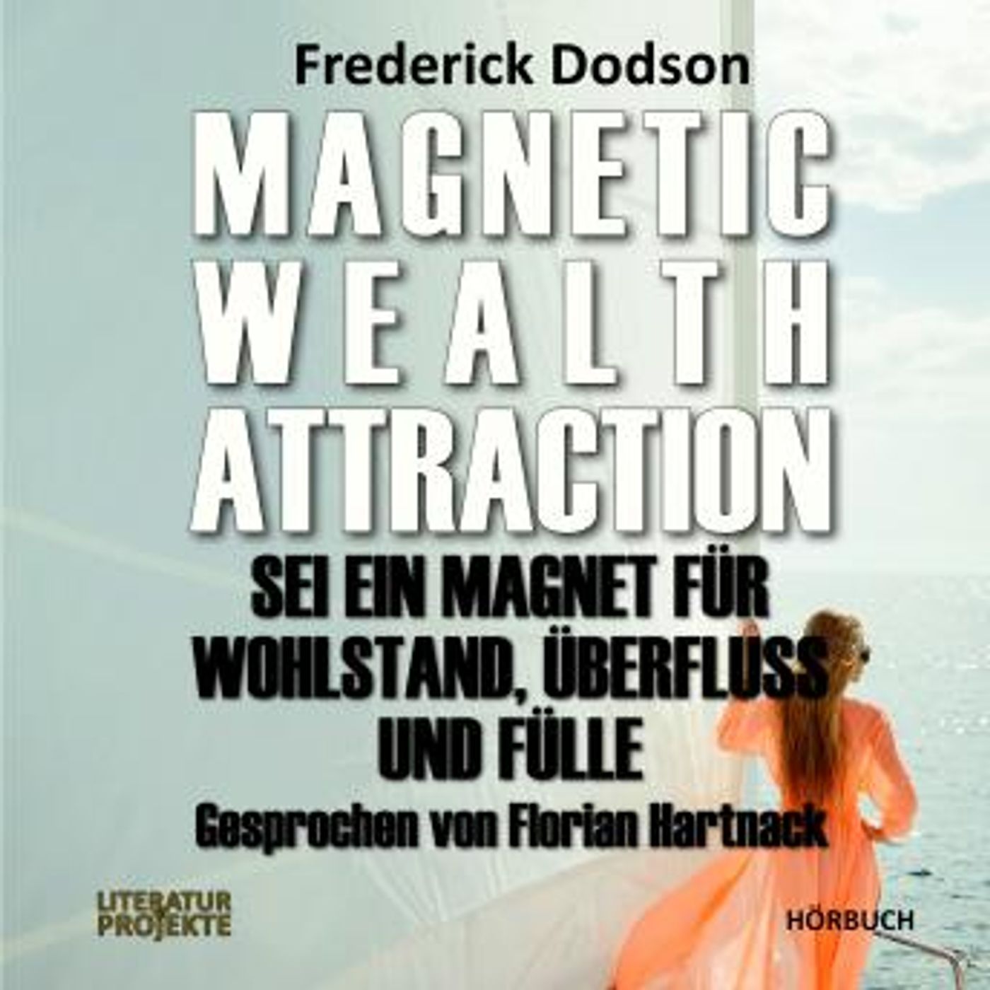 [German] - Magnetic Wealth Attraction: Sei ein Magnet für Wohlstand, Überfluss und Fülle by Frederick Dodson episode artwork