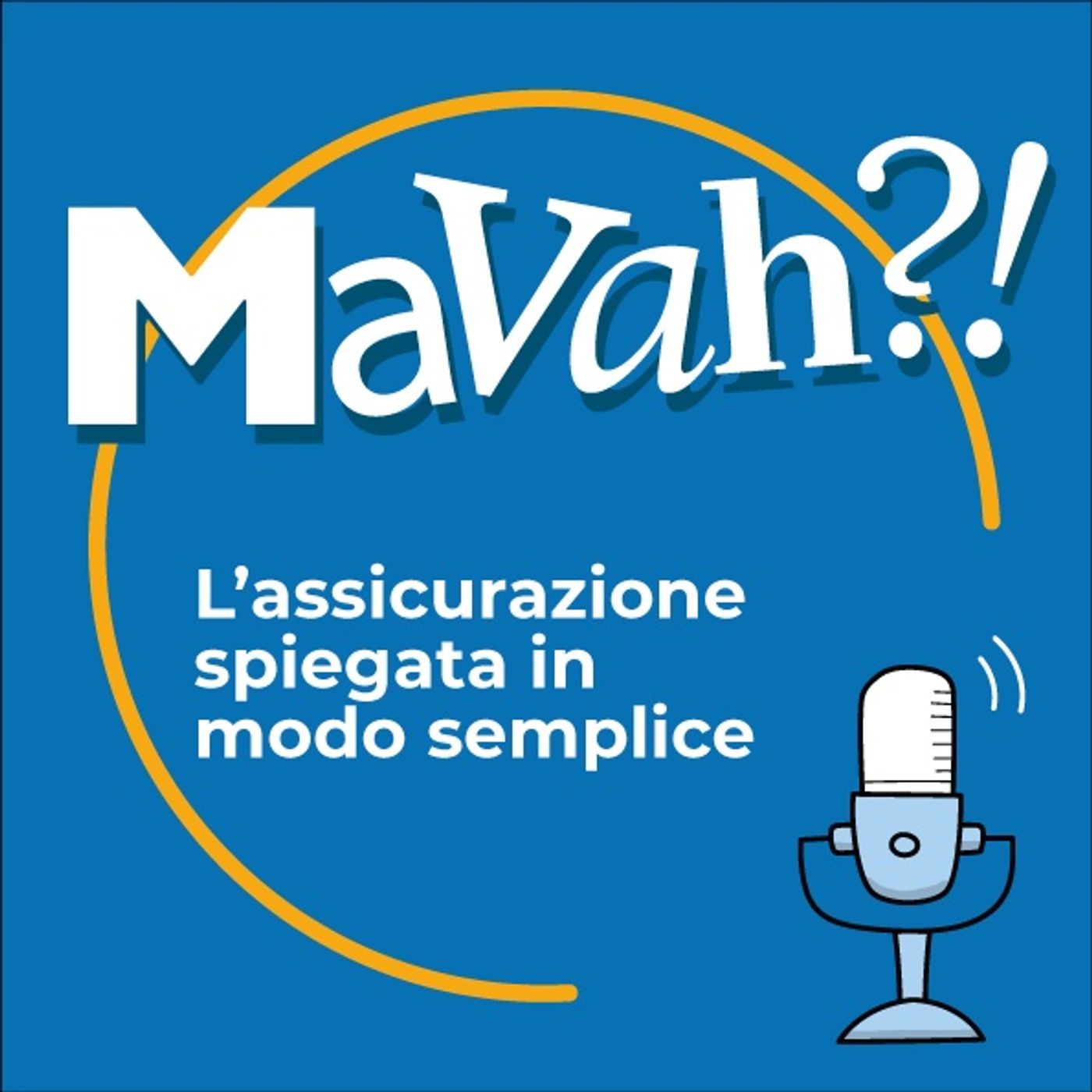 MaVah?! L'assicurazione spiegata in modo semplice podcast artwork