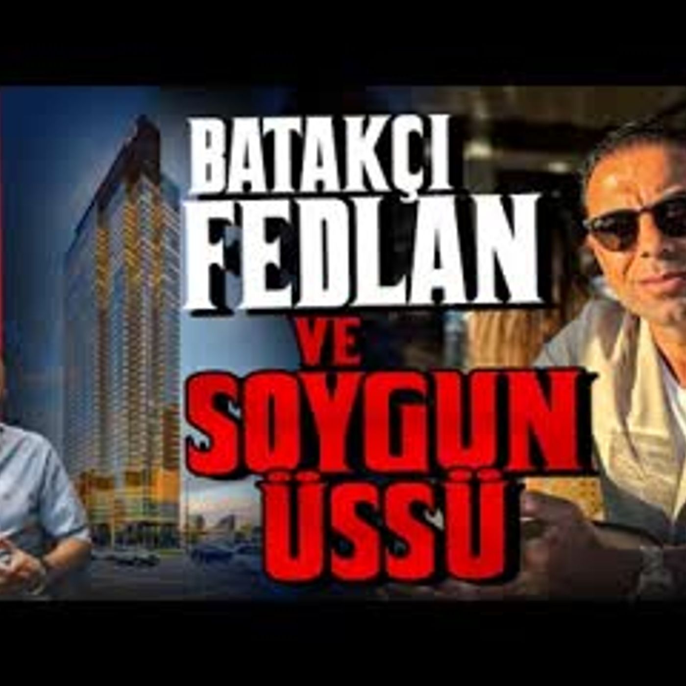 BATAKÇI FEDLAN ve SOYGUN ÜSSÜ