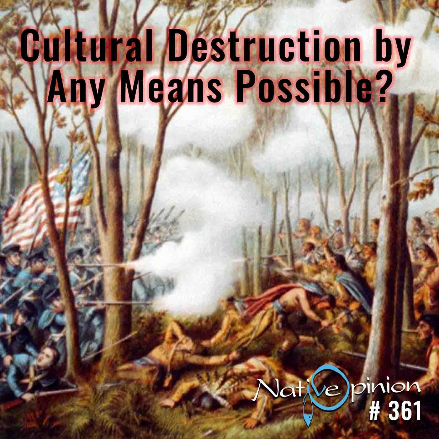 Episode 361 "Cultural Destruction by Any Means Possible?” - podcast episode cover