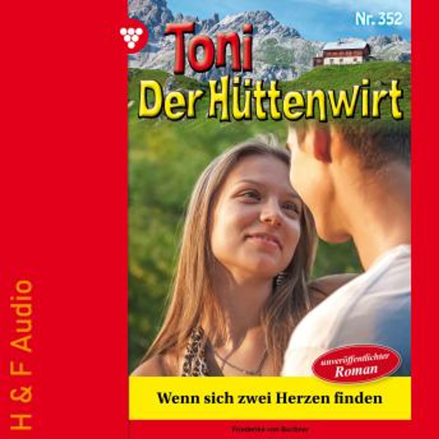 [German] - Wenn sich zwei Herzen finden - Toni der Hüttenwirt, Band 352 (ungekürzt) by Friederike Von Buchner episode artwork