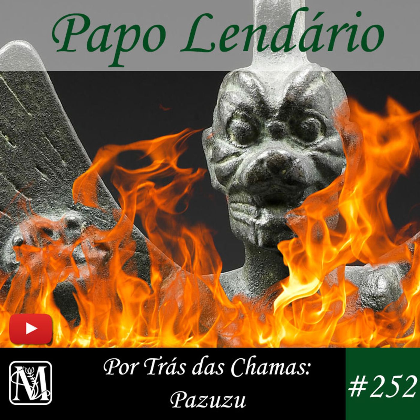 Papo Lendário #252 – Por Trás das Chamas: Pazuzu