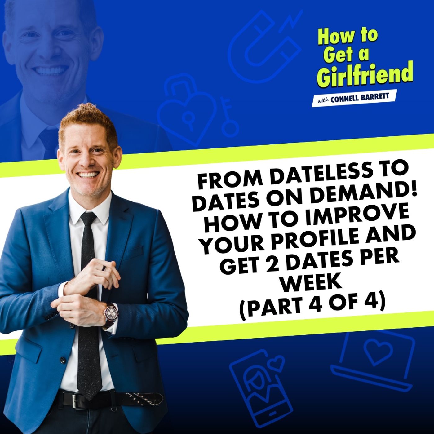 From Dateless to Dates on Demand! How to Improve Your Profile and Get 2 Dates Per Week (Part 4 of 4)