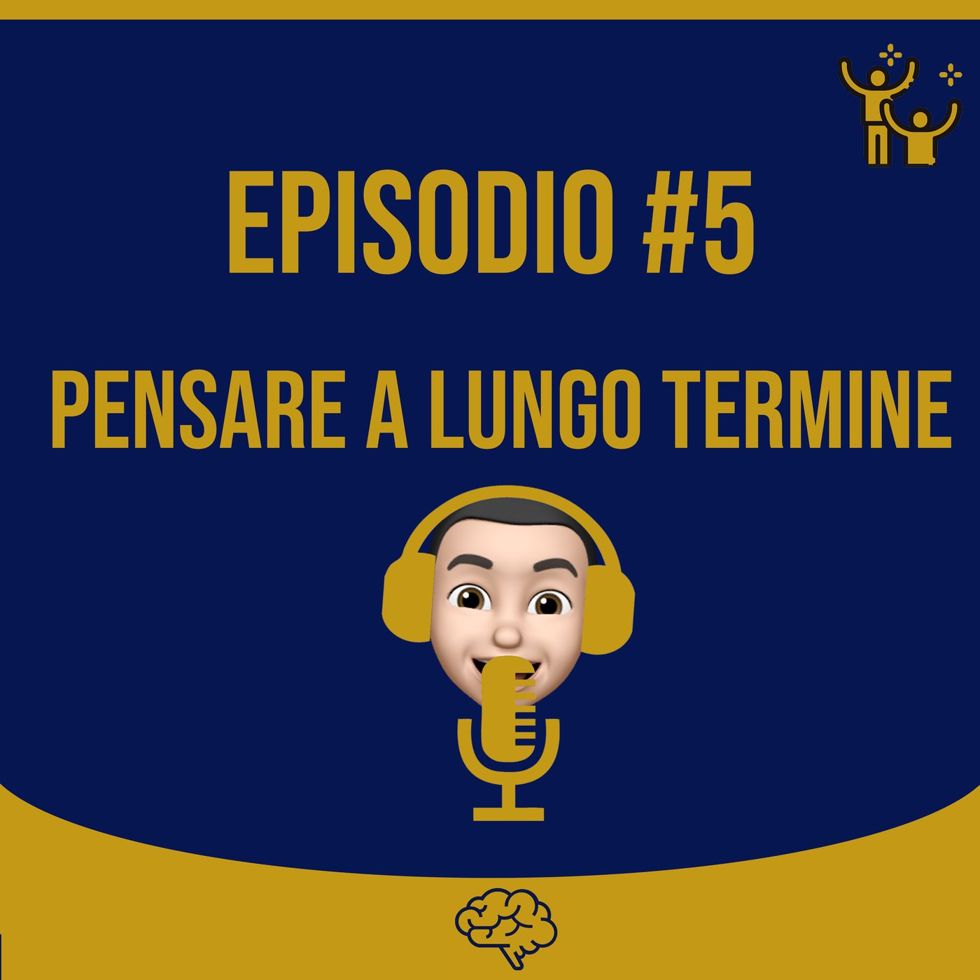 #5 Pensare a Lungo Termine #5 Pensare a Lungo Termine