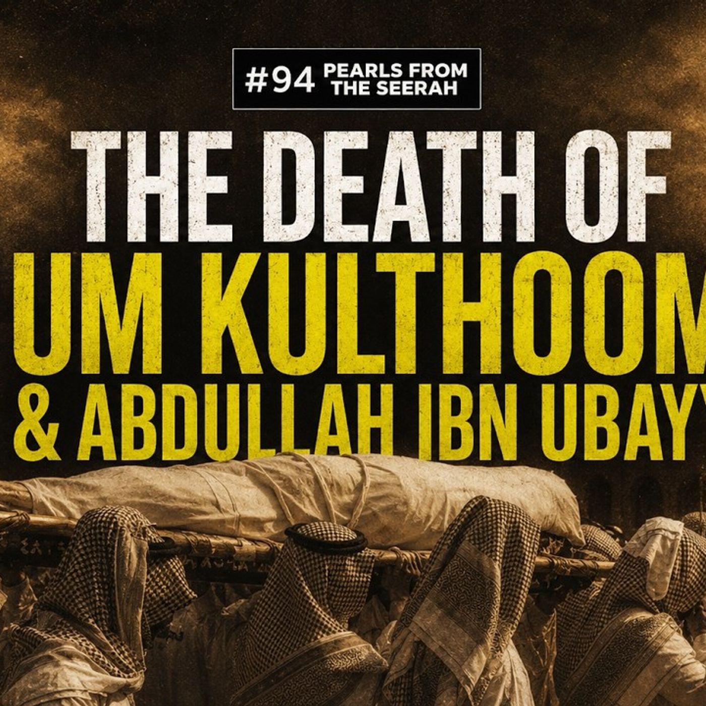 Pearls from the Seerah (94): The Death of Um Kulthoom & Abdullah ibn Ubayy episode artwork