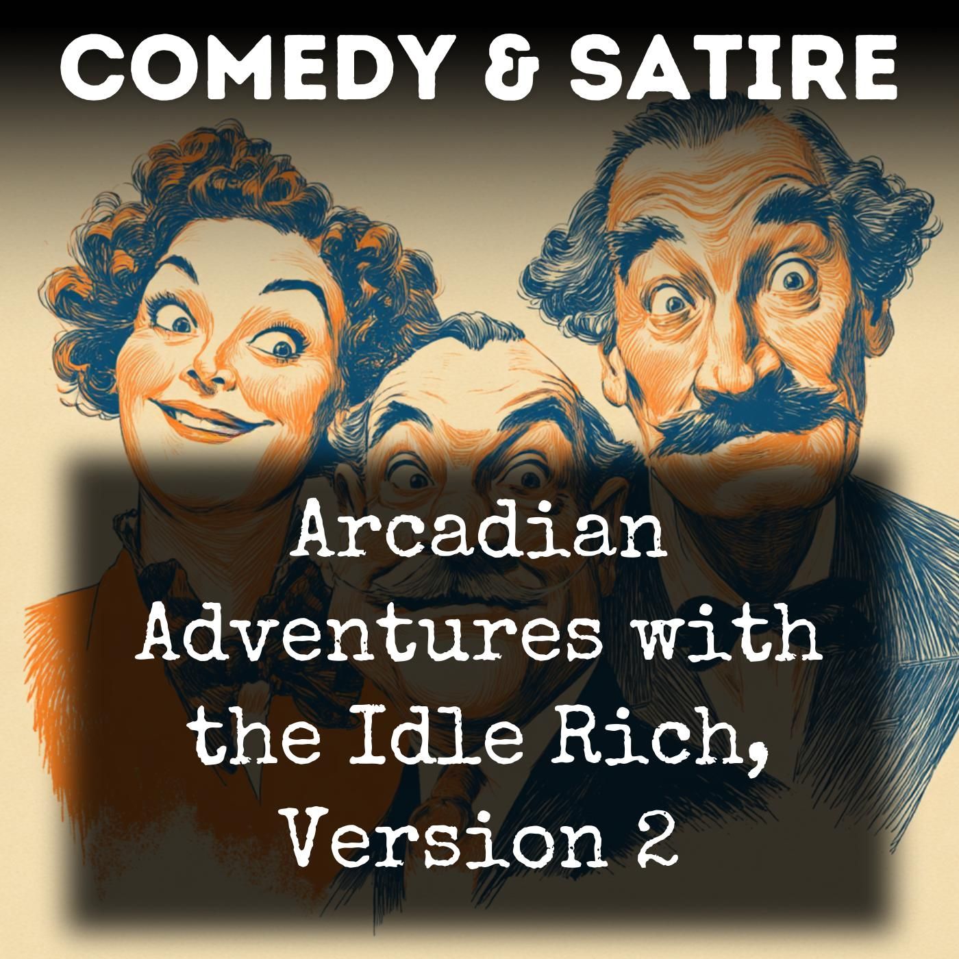 Arcadian Adventures with the Idle Rich, Version 2