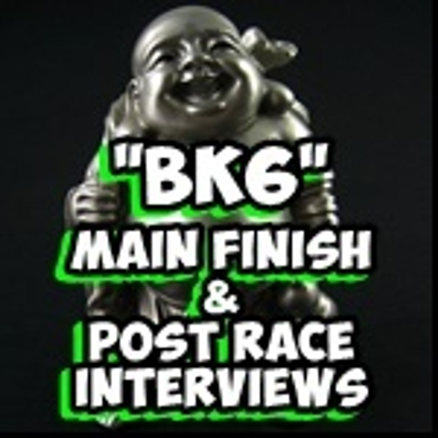 BK6 Main finish & post race interviews. episode artwork