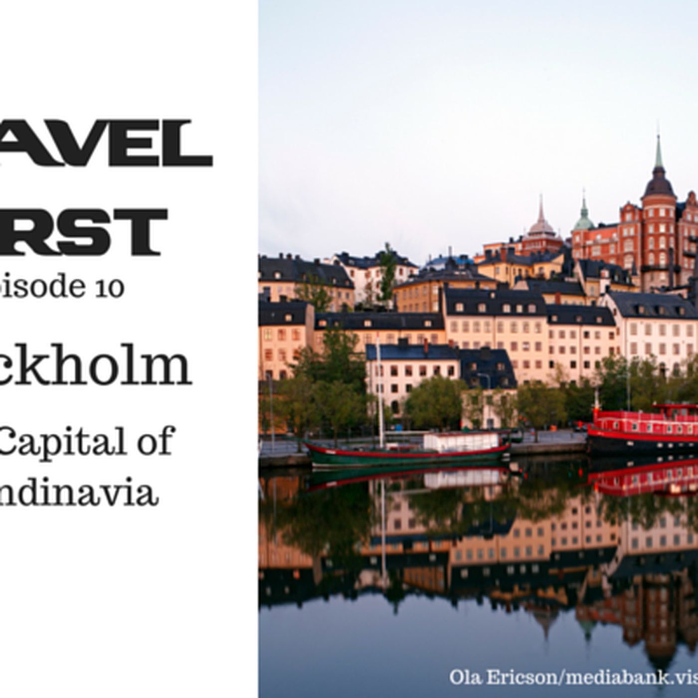 11: Travel First with Alex First & Chris Coleman - Episode 10 - Stockholm, The Capital of Scandinavia