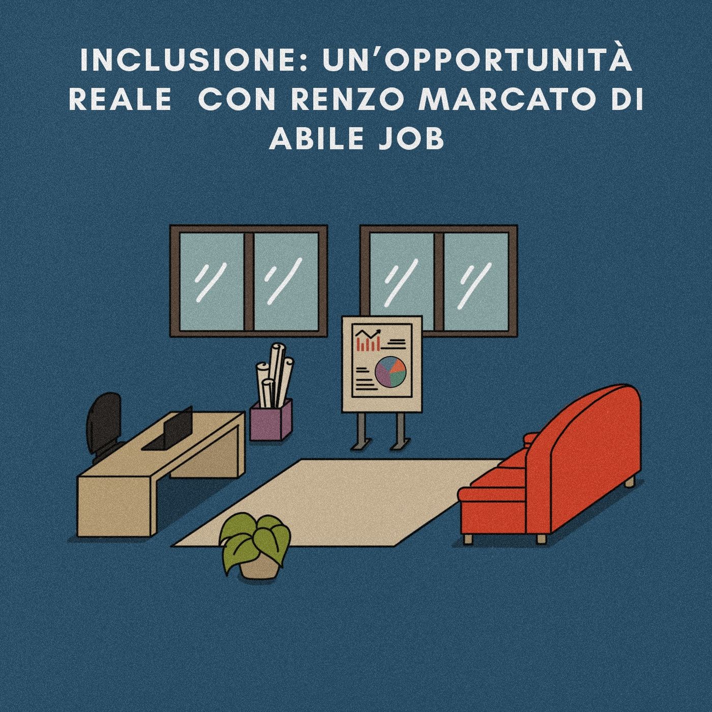 Inclusione: Una Opportunità Reale. Con Renzo Marcato di Abile Job episode artwork