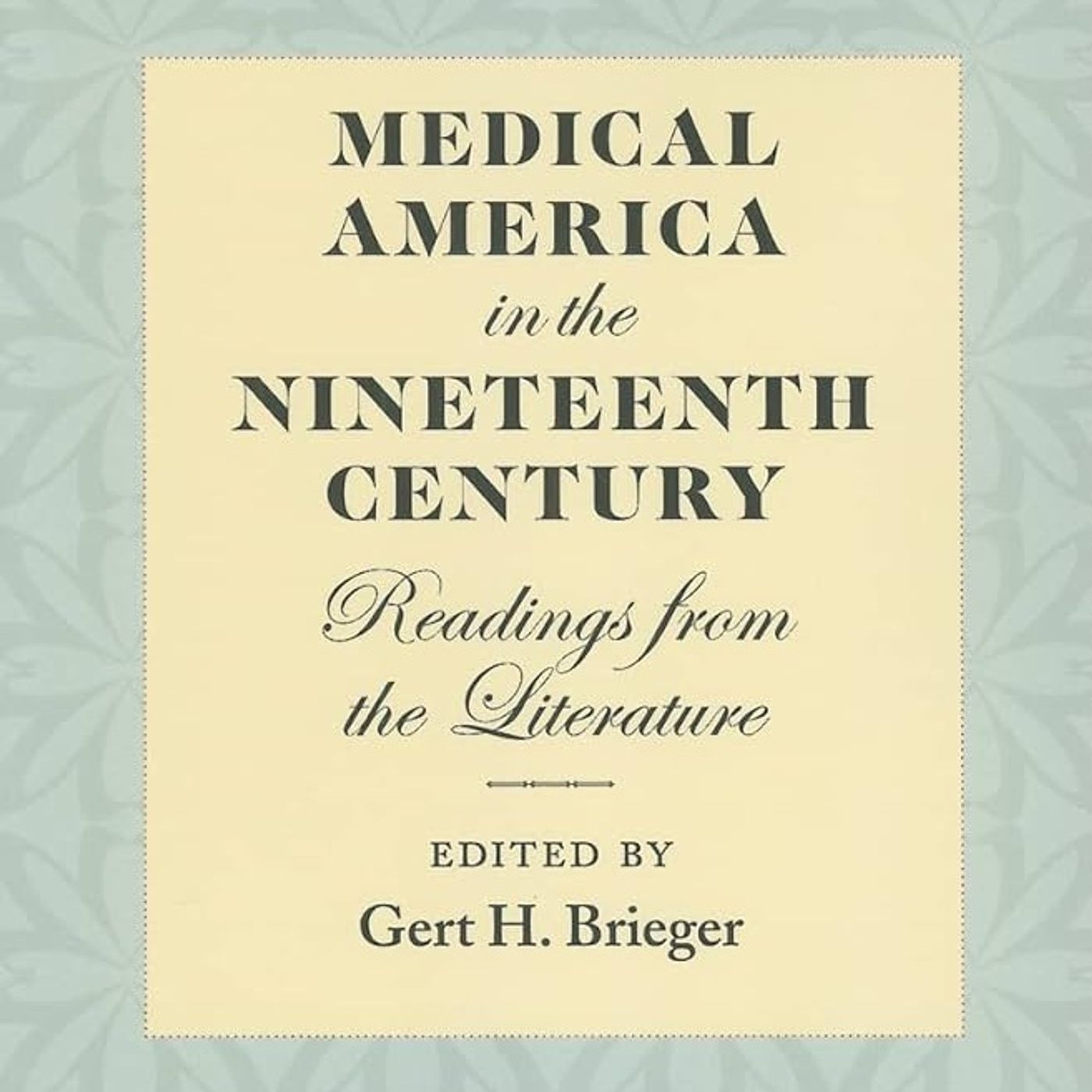 Medical America in the Nineteenth Century: Readings from the Literature