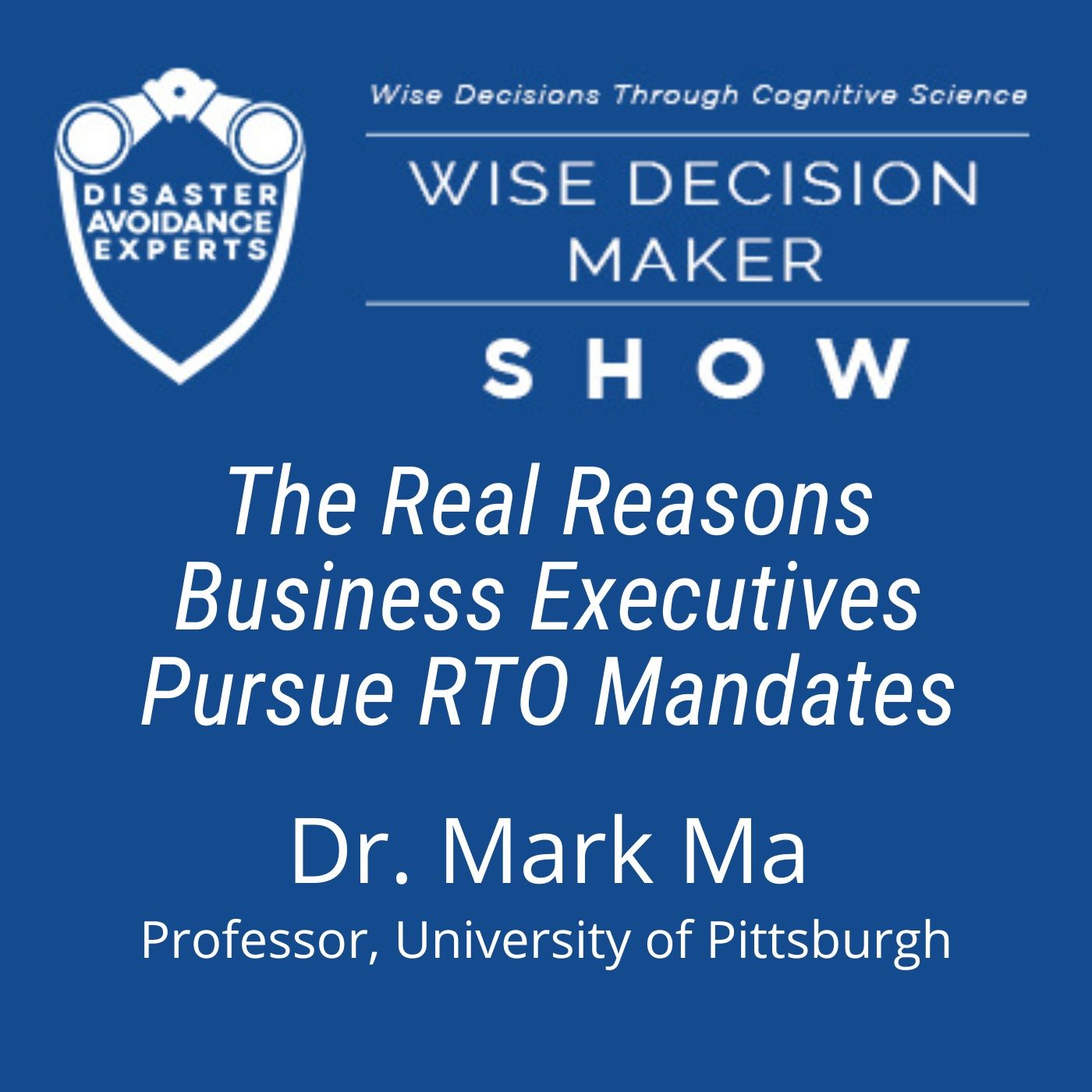 #219: The Real Reasons Business Executives Pursue RTO Mandates: Dr. Mark Ma, Pittsburgh University