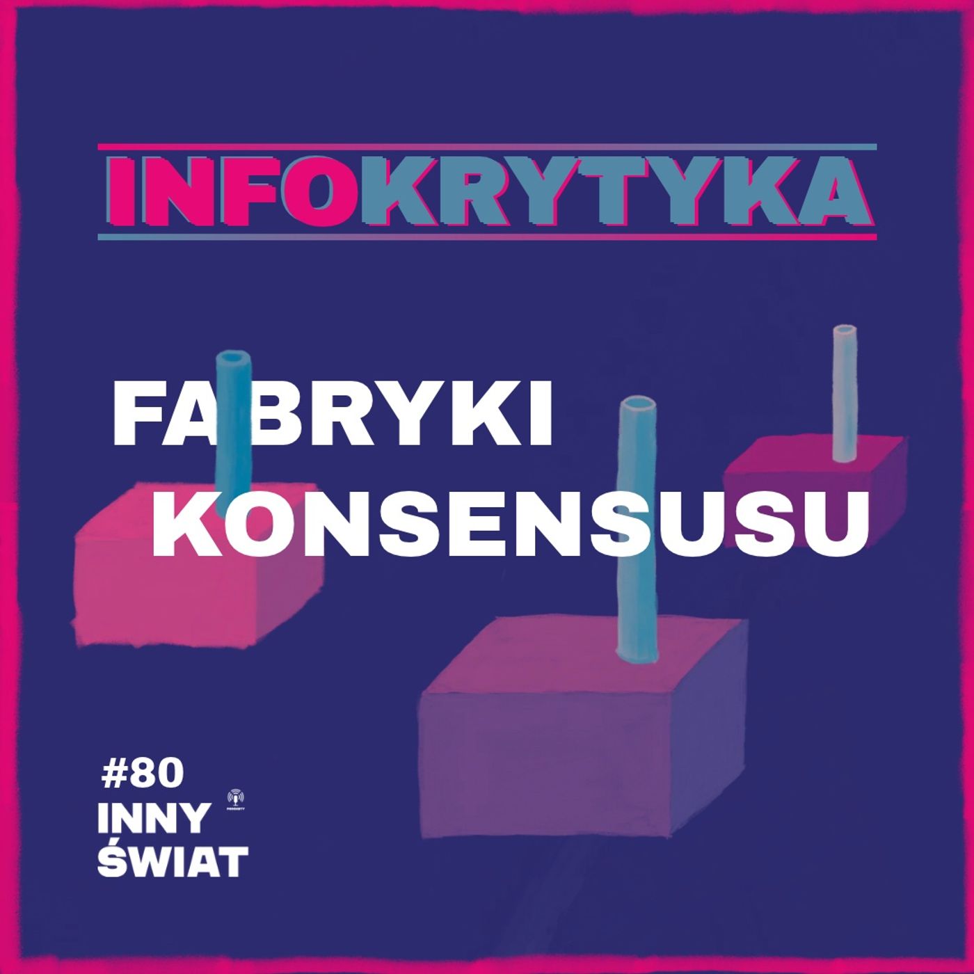 #80 InfoKrytyka 1 – Fabryki konsensusu