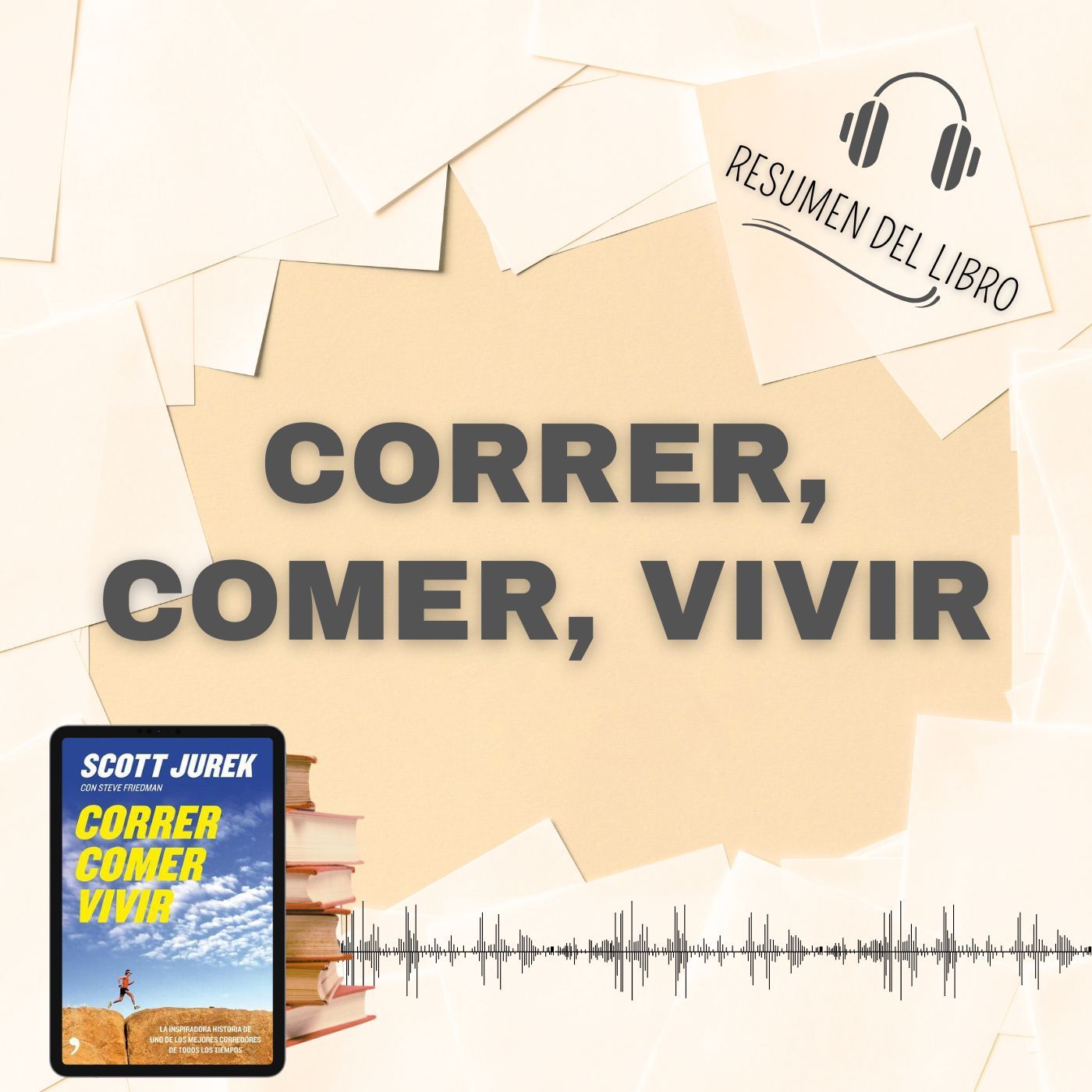 CORRER, COMER, VIVIR 📗 Resumen del Libro - Ideas Clave de SCOTT JUREK y STEVE FRIEDMAN (Baja tu PDF📥)