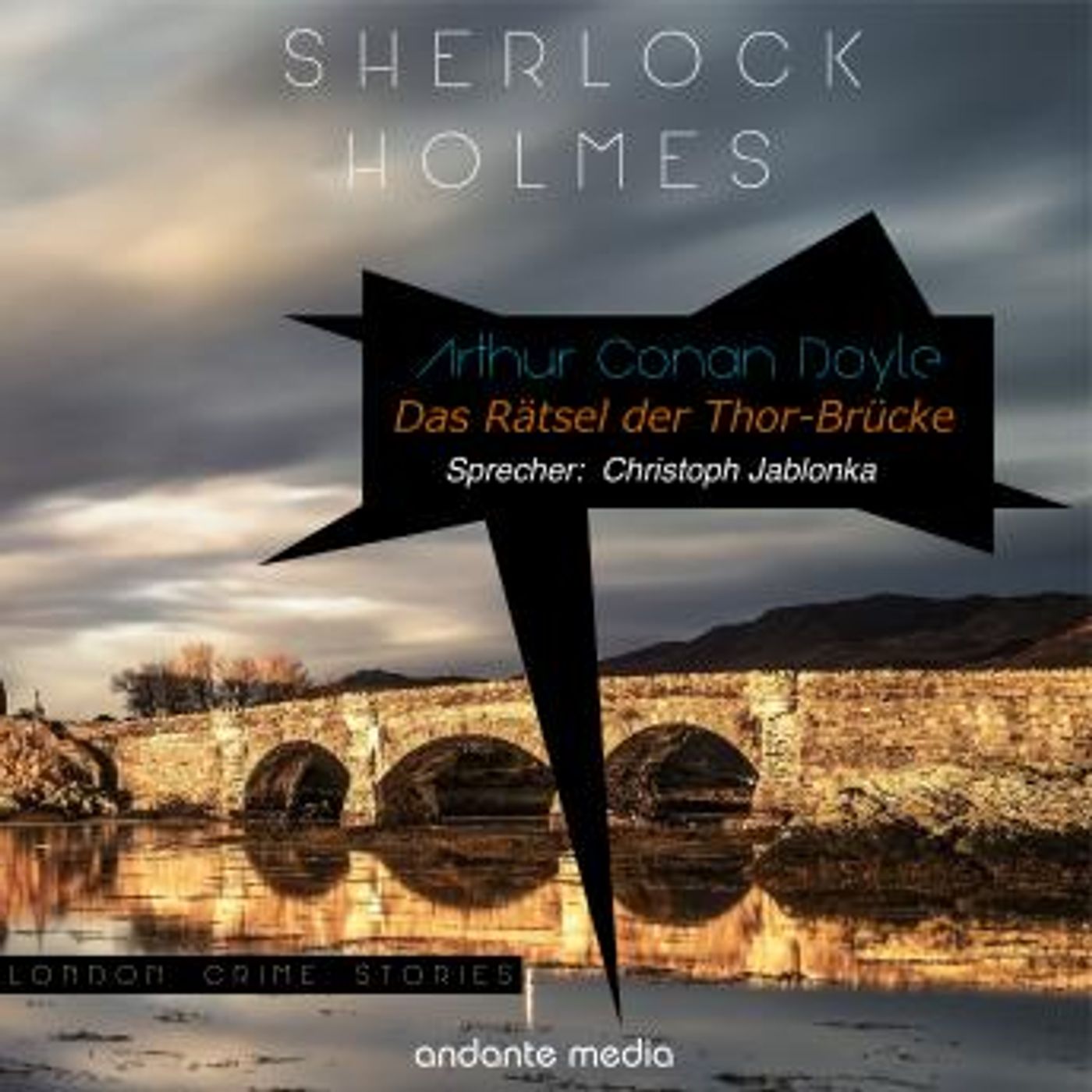 [German] - Sherlock Holmes - Das Rätsel der Thor-Brücke: London Crime Stories by Sir Arthur Conan Doyle episode artwork