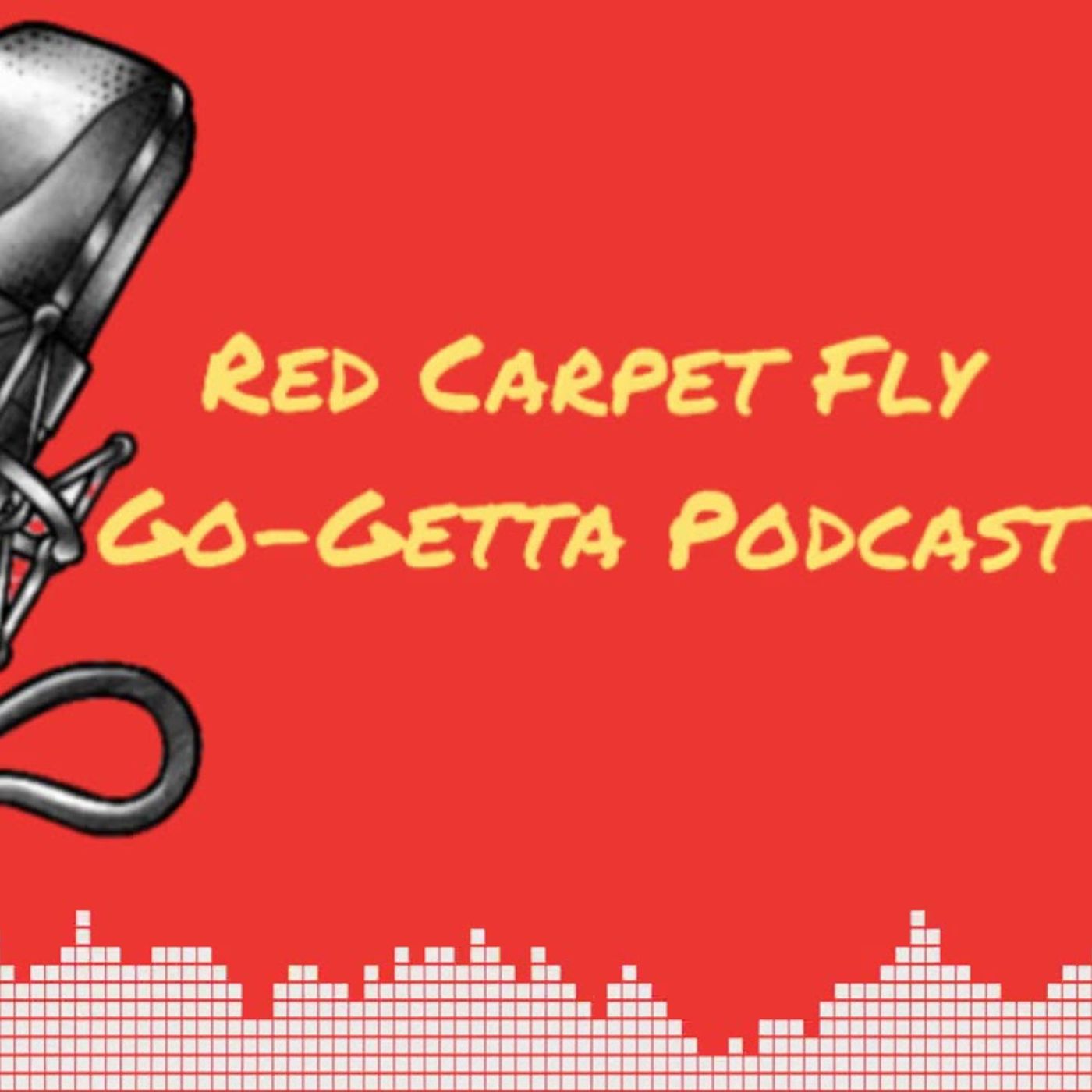 Red Carpet Fly Go-Getta Podcast