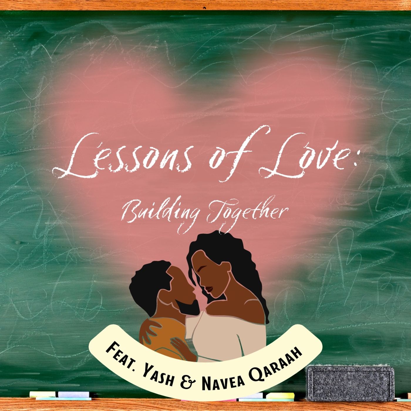 Lessons of Love- Building Together (Feat. Yash & Navea Qaraah) episode artwork