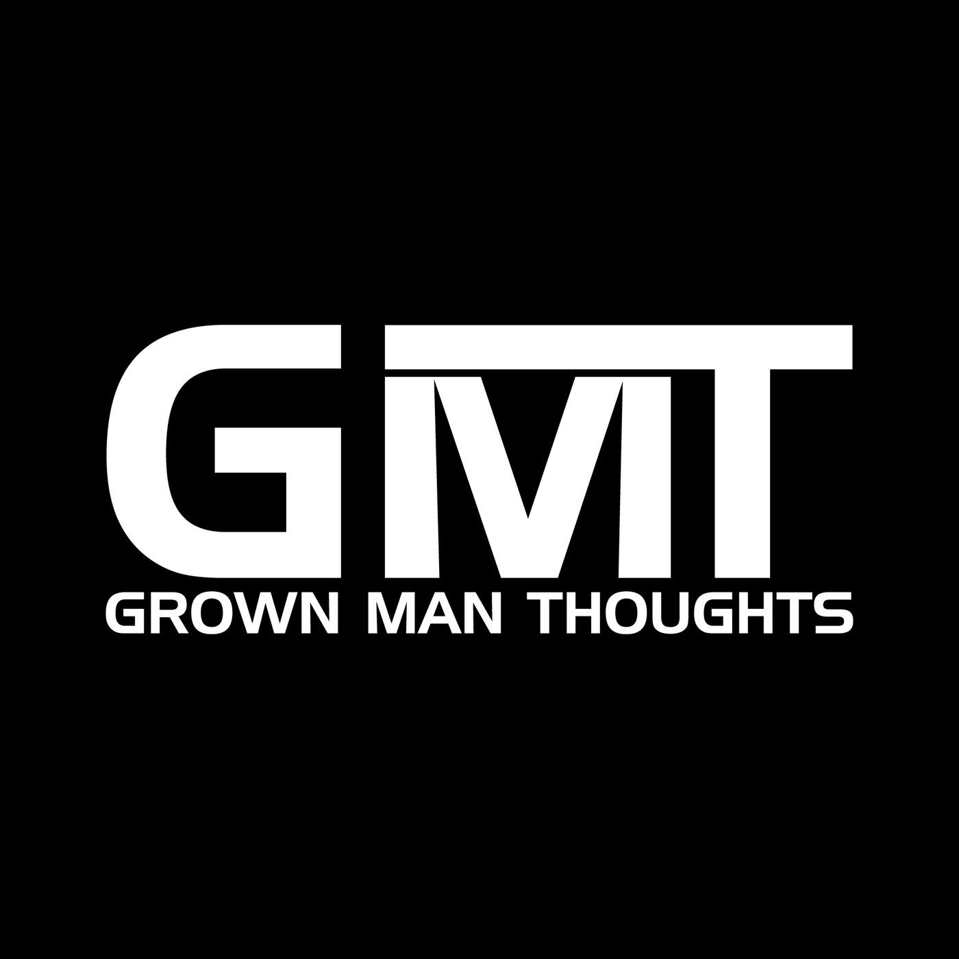 Grown Man Thoughts