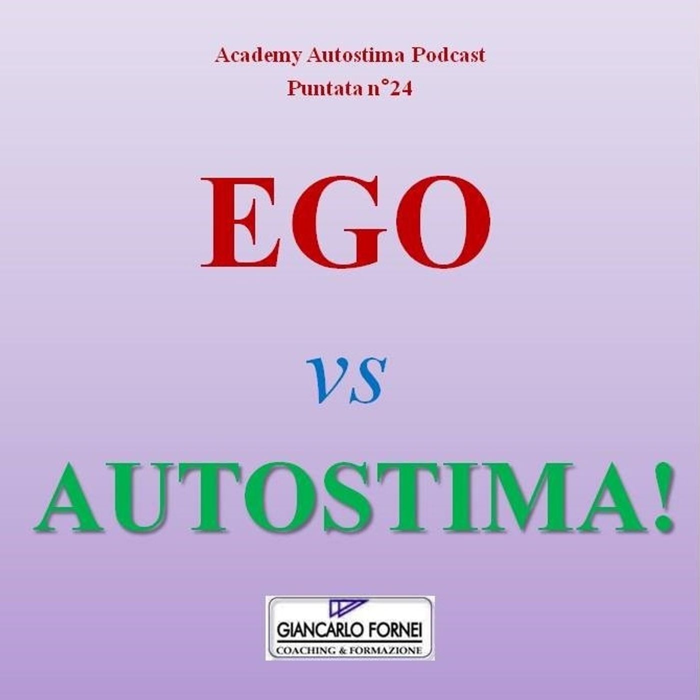 Ego vs Autostima. Sono la stessa cosa? - Academy Autostima Podcast - Puntata n°24 episode artwork