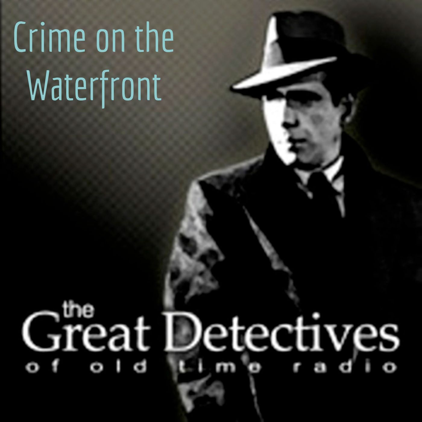 Crime on the Waterfront – The Great Detectives of Old Time Radio