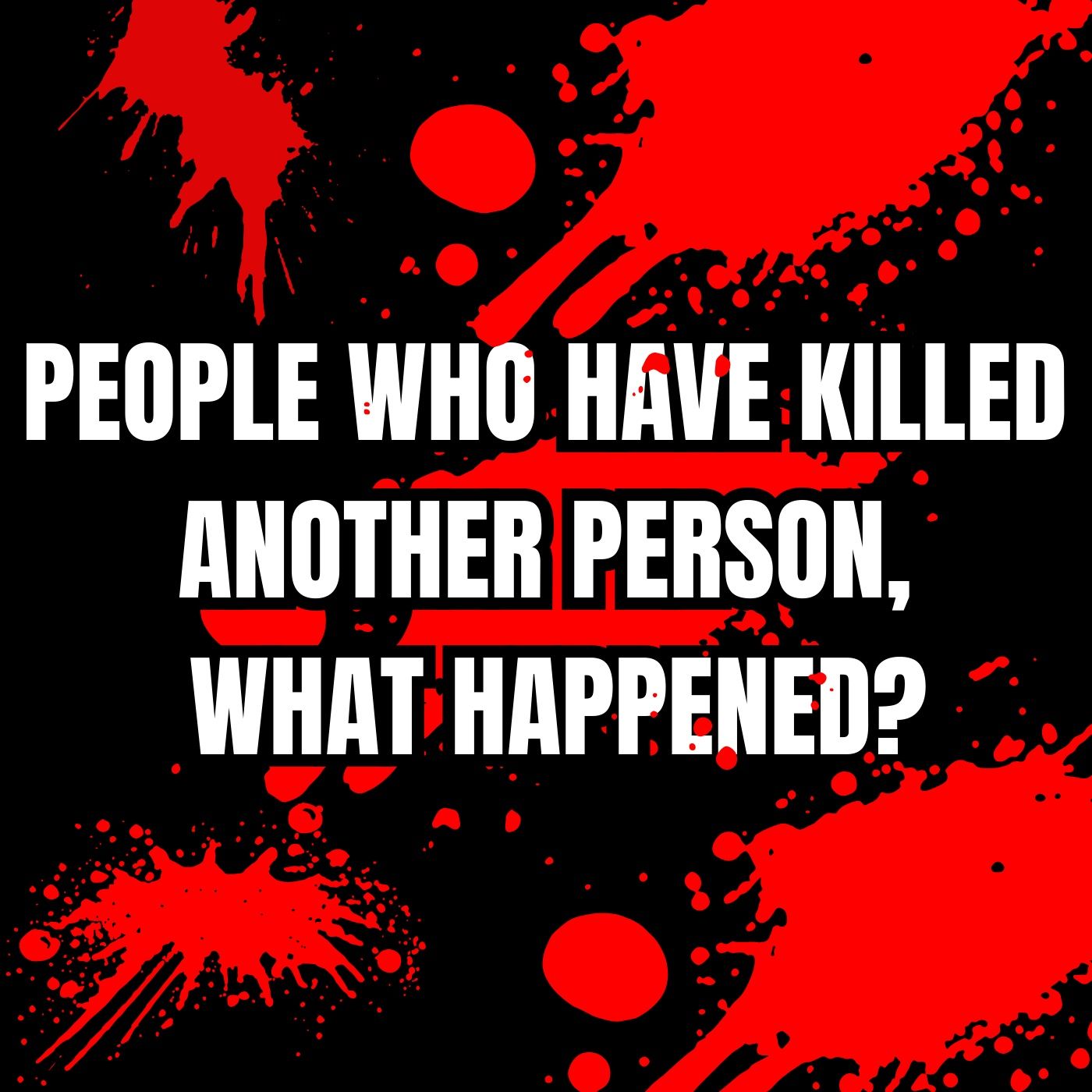 People who have Killed another person, what happened?