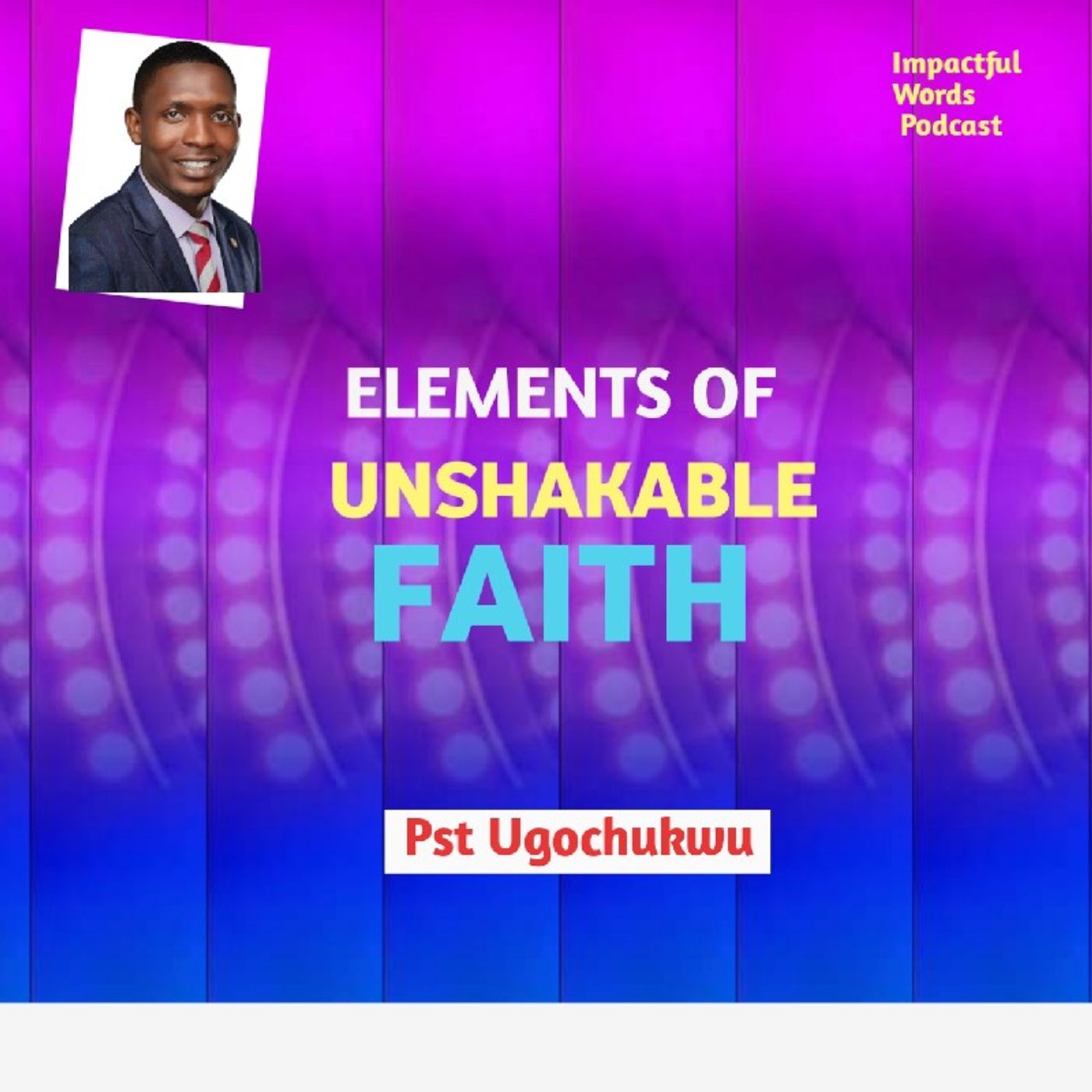 Episode 12 - ELEMENTS OF UNSHAKABLE FAITH episode artwork