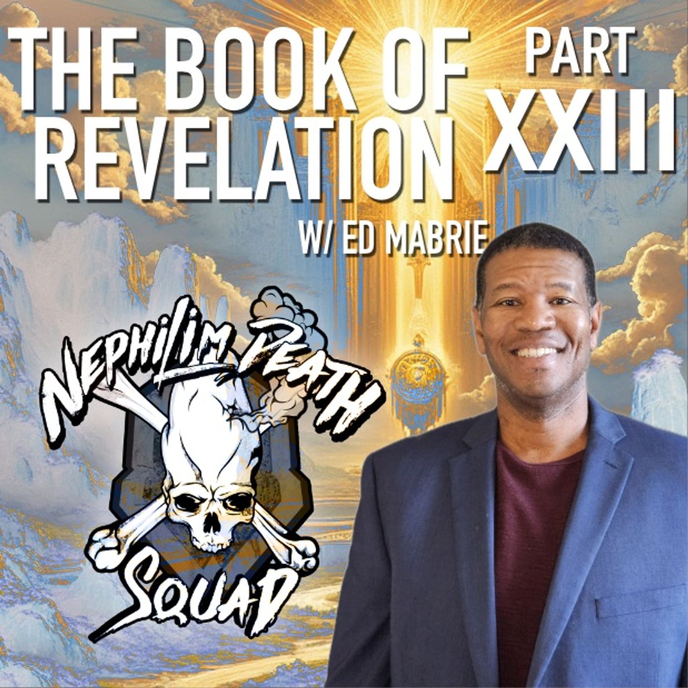 New Jerusalem  PT1: The Book of Revelation Series Part XXIII w/ Ed Mabrie