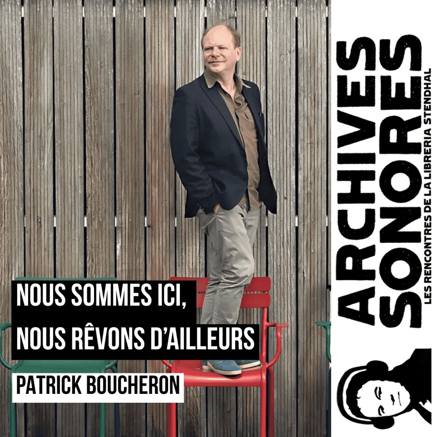 Patrick Boucheron - Nous sommes ici, nous rêvons d'ailleurs episode artwork
