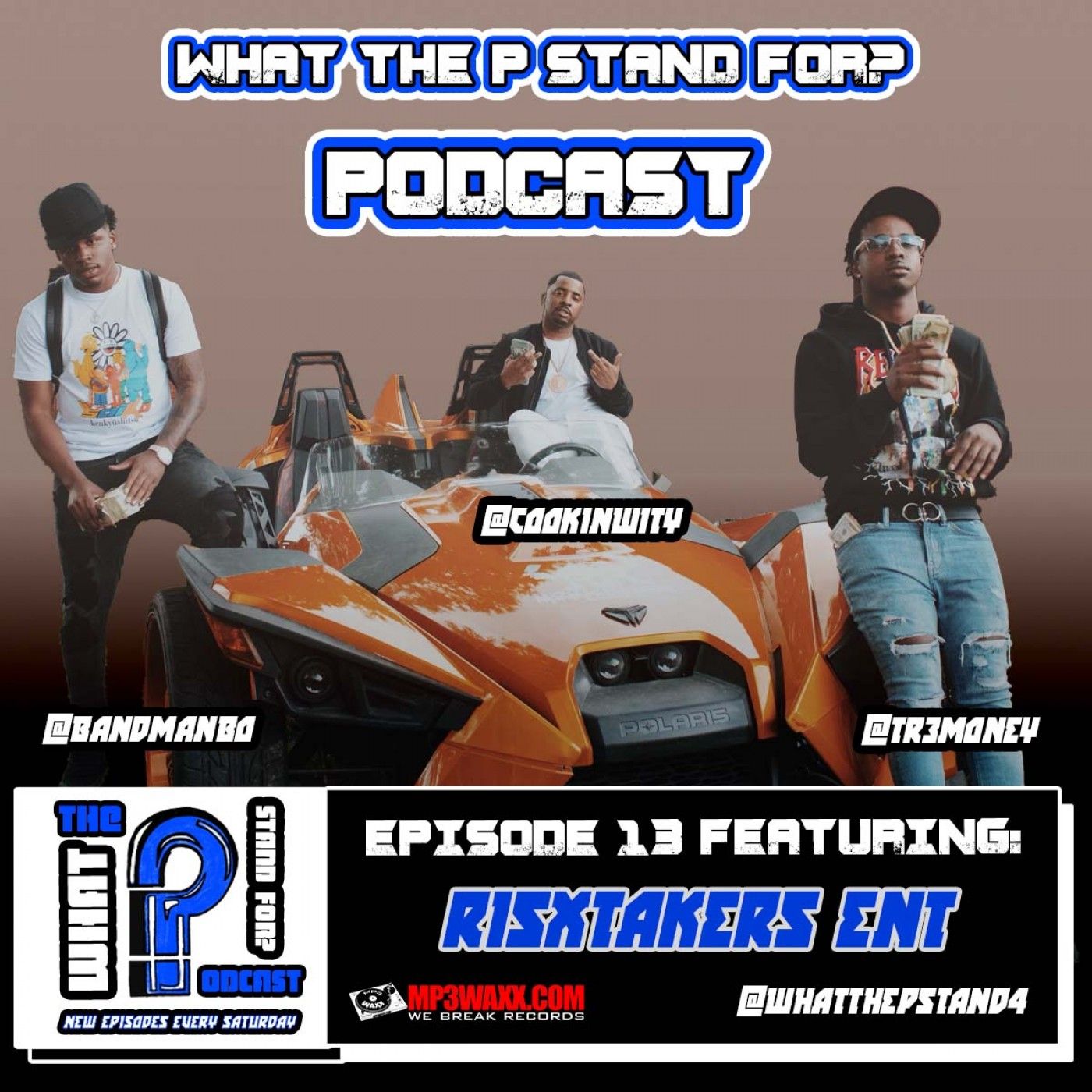 What The P Stand For: Podcast Episode 13 Risk Takerz ENT What The P Stand For: Podcast Episode 13 Risk Takerz ENT