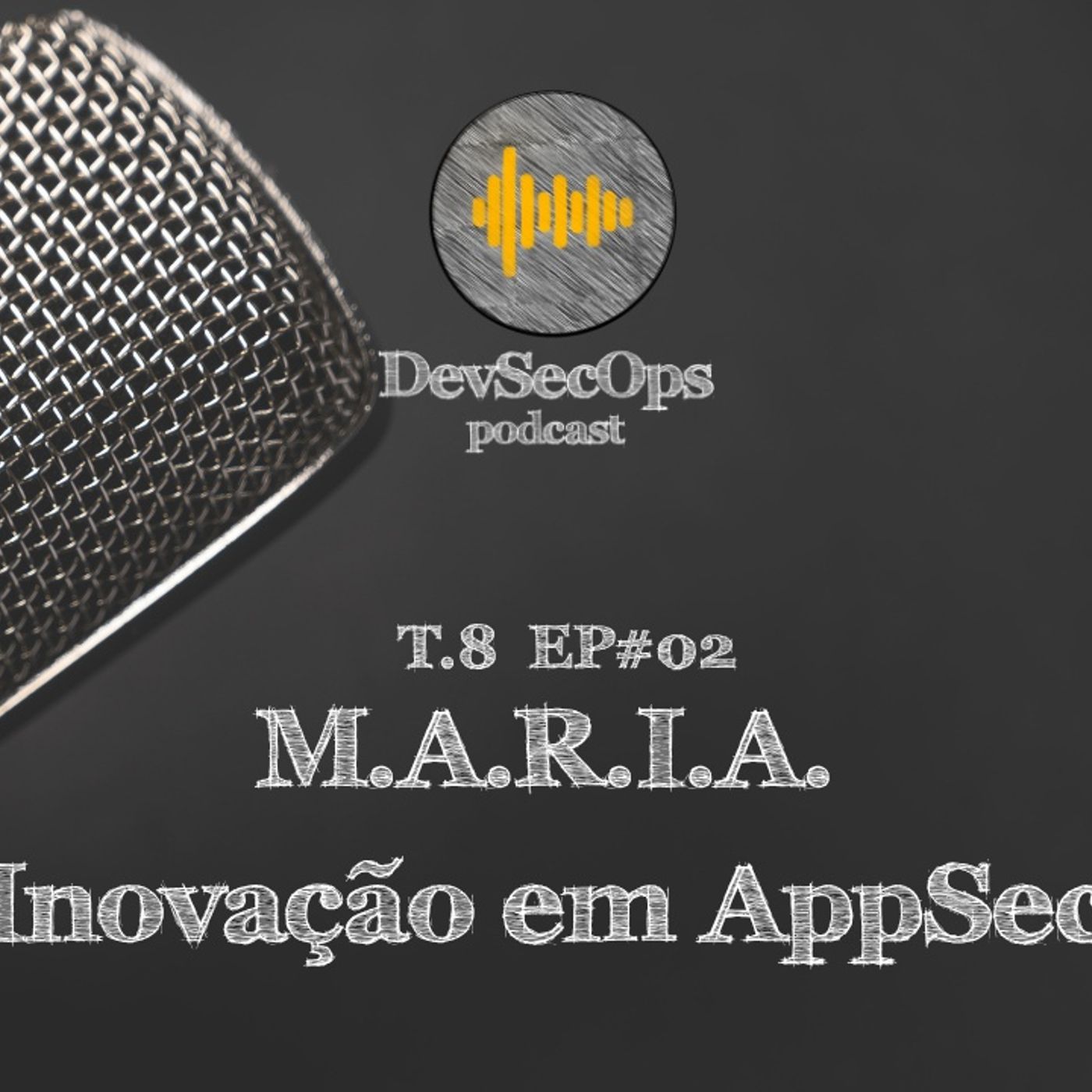 #08- 02 - M.A.R.I.A. inovação em AppSec #08- 02 - M.A.R.I.A. inovação em AppSec