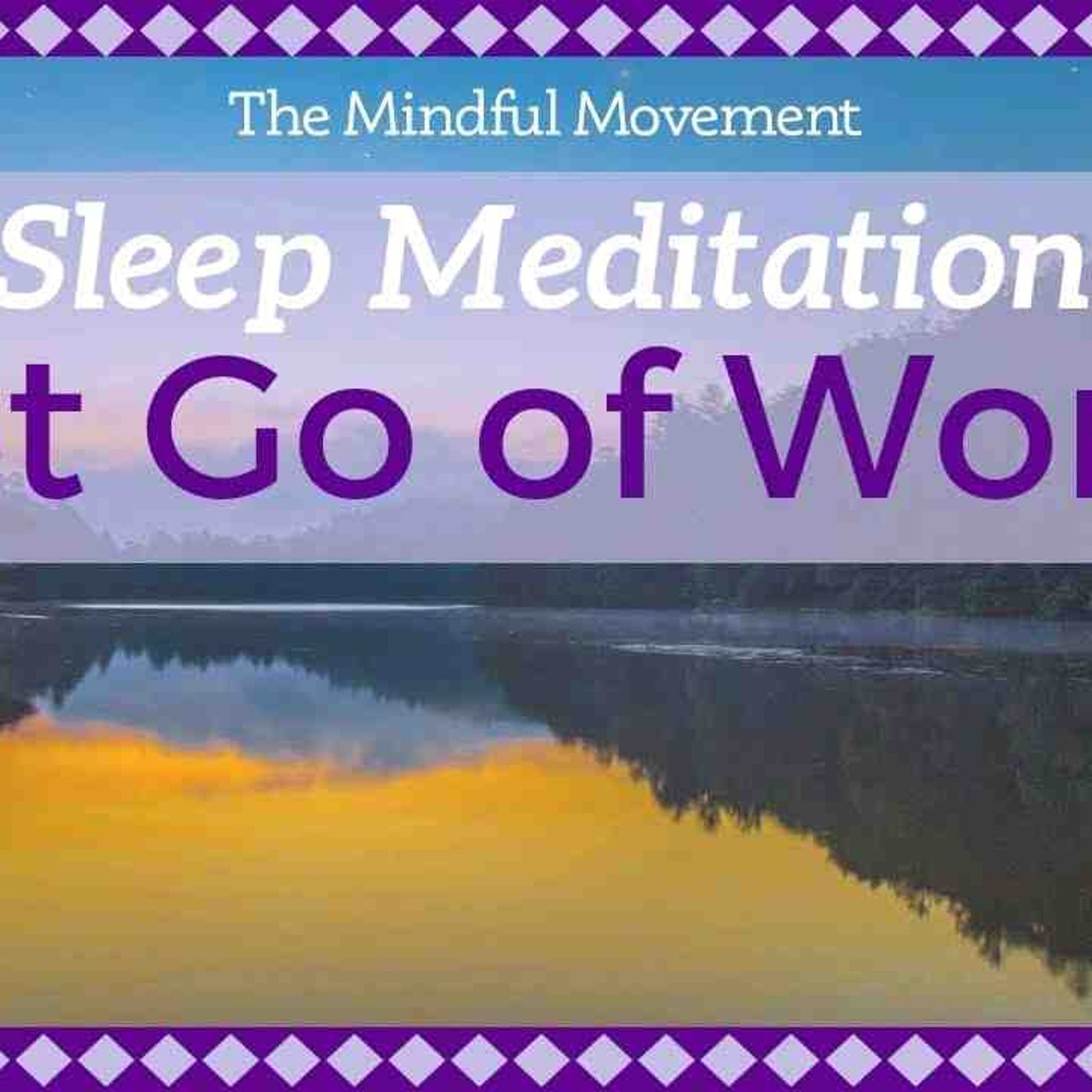 Let Go of Thoughts of Worry to Relax _ Deep Sleep Meditation _ Mindful Movement