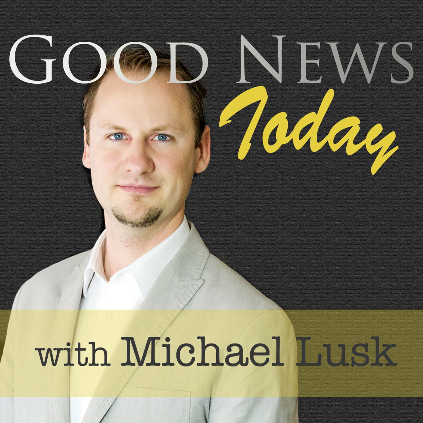 Good News Today with Michael Lusk