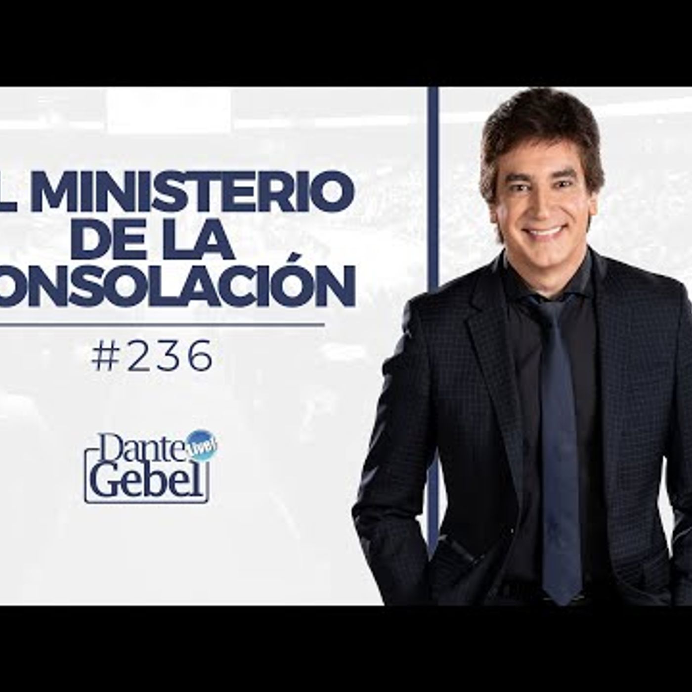 Predicas de Dante Gebel #236  El ministerio de la consolación