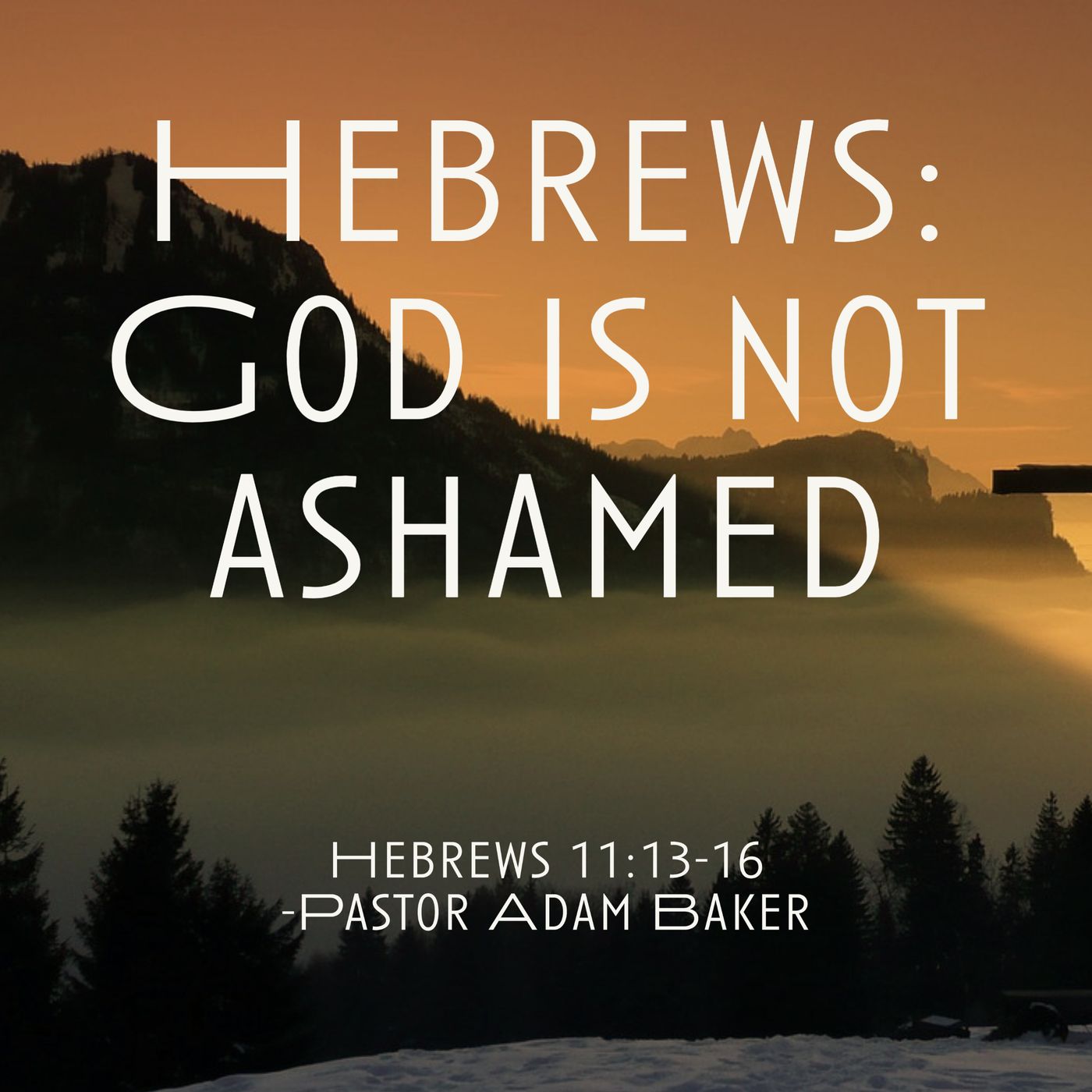 Hebrews: God is Not Ashamed