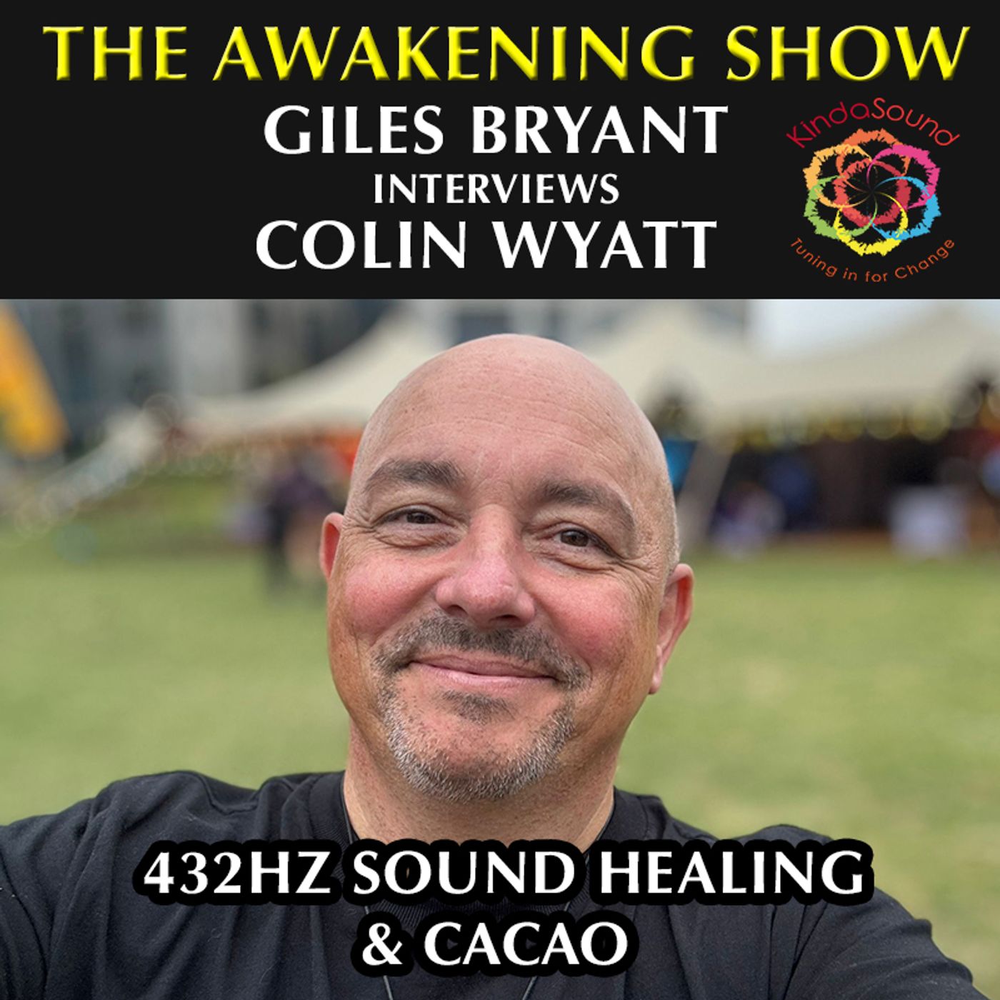 432Hz Sound Healing & Cacao - Awakening Show - Giles Bryant with Colin Wyatt