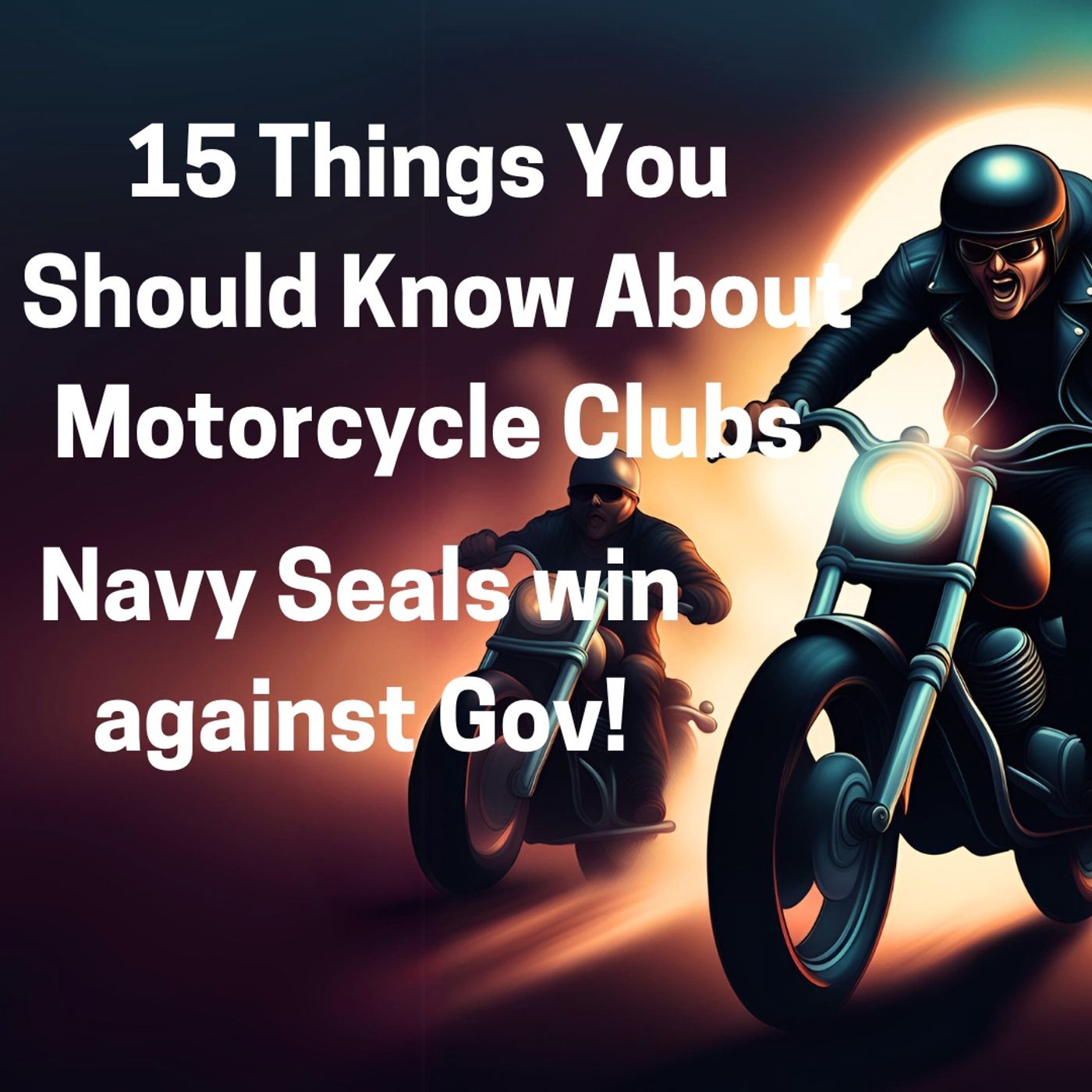 15 Things to Know About Motorcycle Clubs + Navy SEALS Win Against Gov