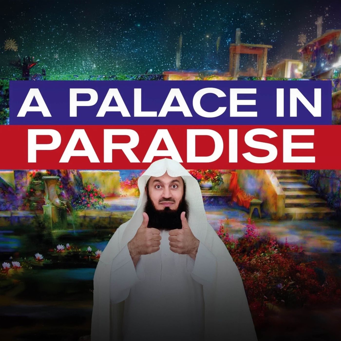 Ready for a Palace in PARADISE!? | Mufti Menk Podcast