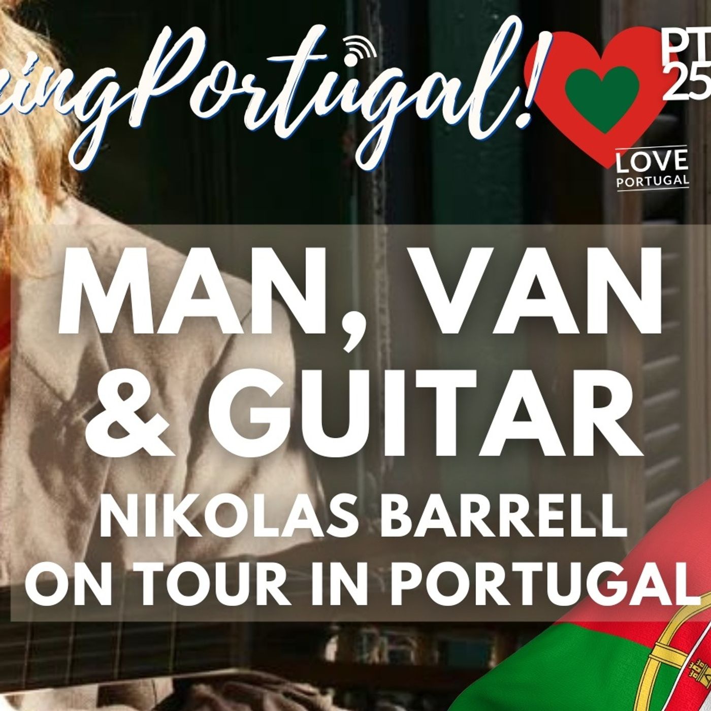 The Musician Travelling Through Portugal: Nik Barrell's Grassroots Journey!