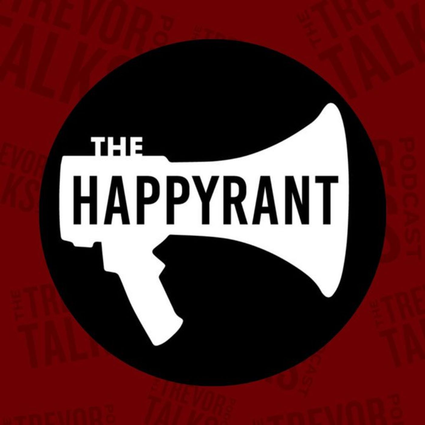 Trevor Talks Introduces: The Happy Rant
