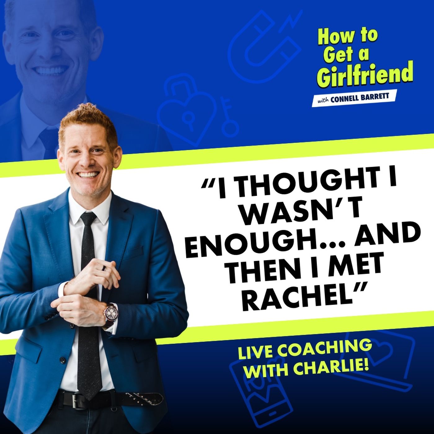 “I Thought I Wasn’t Enough… and Then I Met Rachel” (Live Coaching with Charlie)