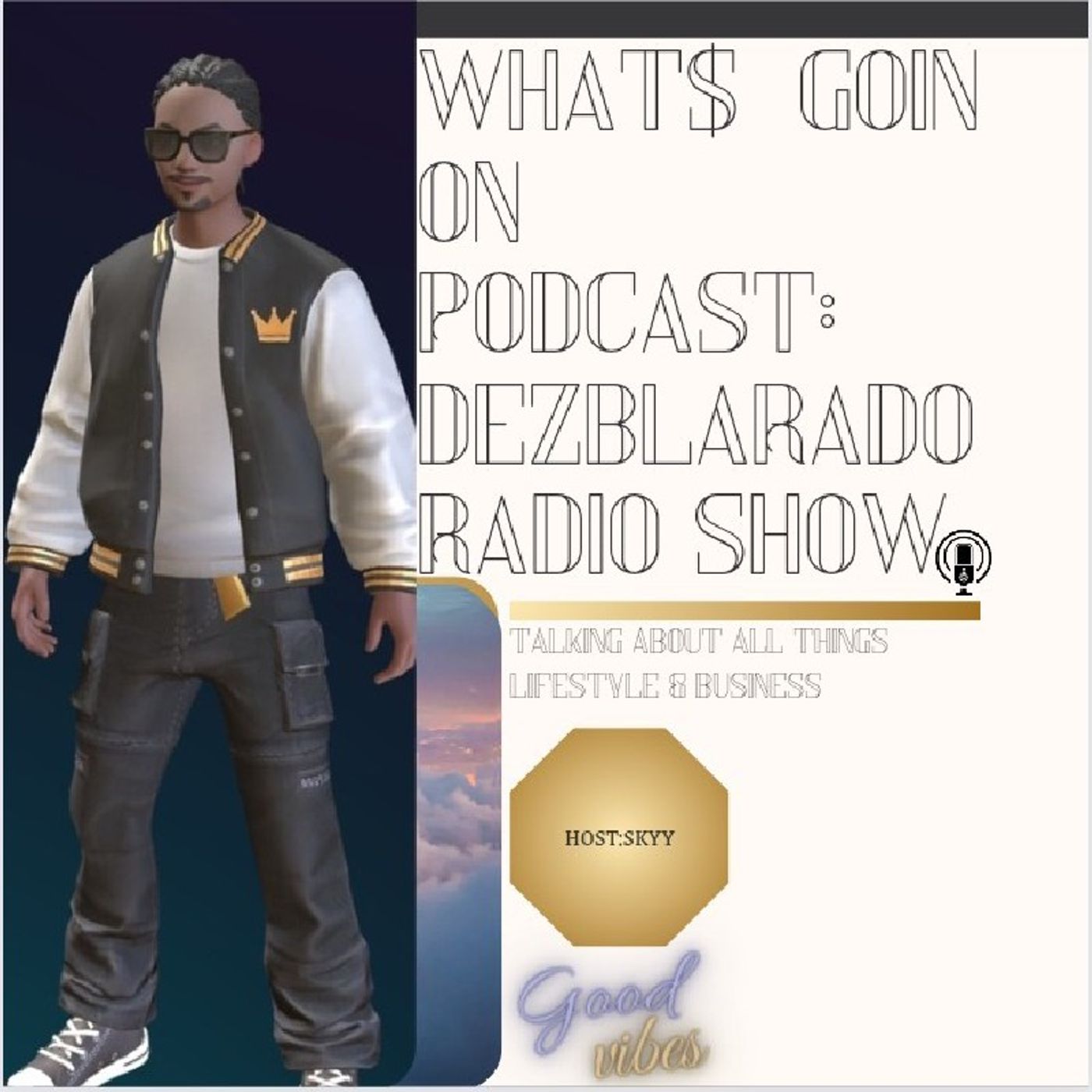 WHAT$ GOIN PODCAST:DEZBLARADO RADIO SHOW