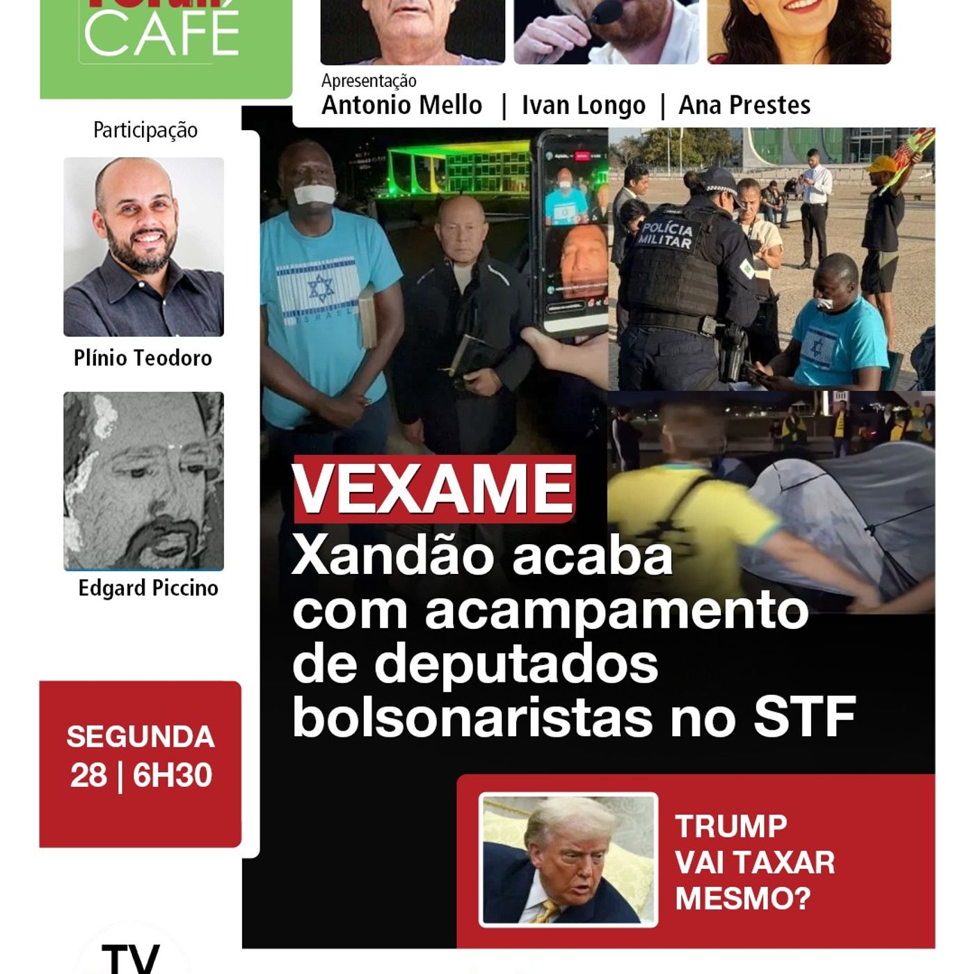 Xandão acaba com acampamento golpista | Fórum Café | 28.07.25