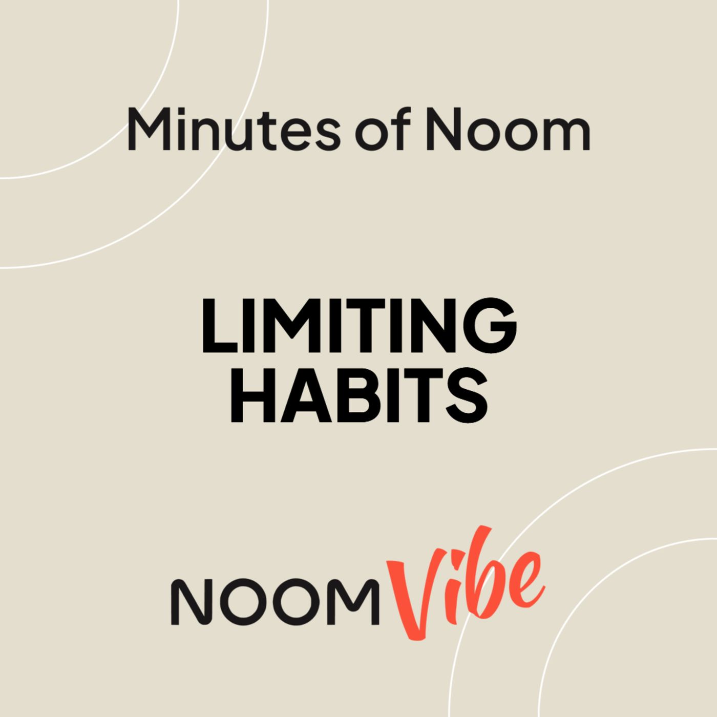 Minutes of Noom - What Is a Limiting Habit You Want To Let Go Of?