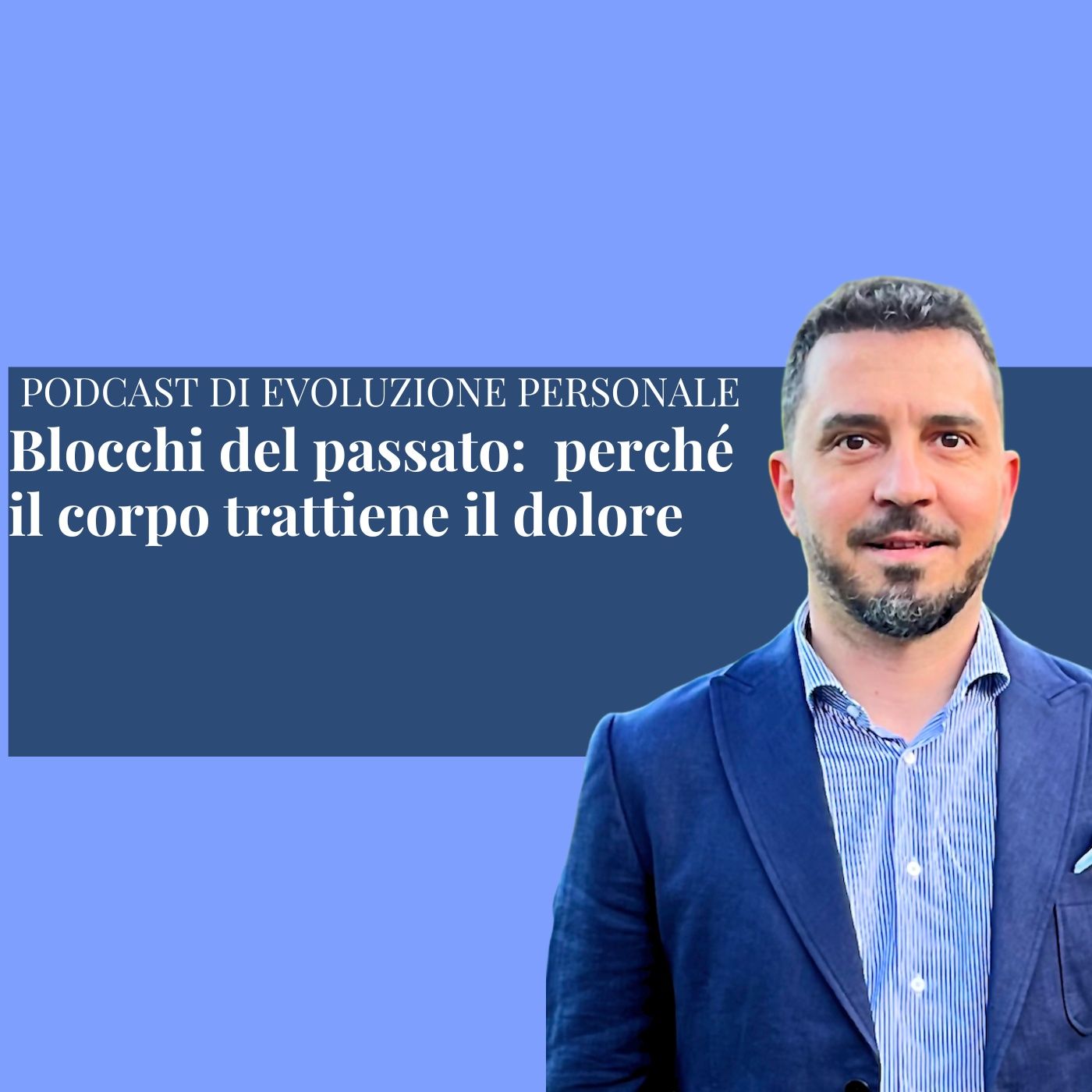 Episodio 368 - Blocchi del passato:  perché il corpo trattiene il dolore (cos'è il dolore?)