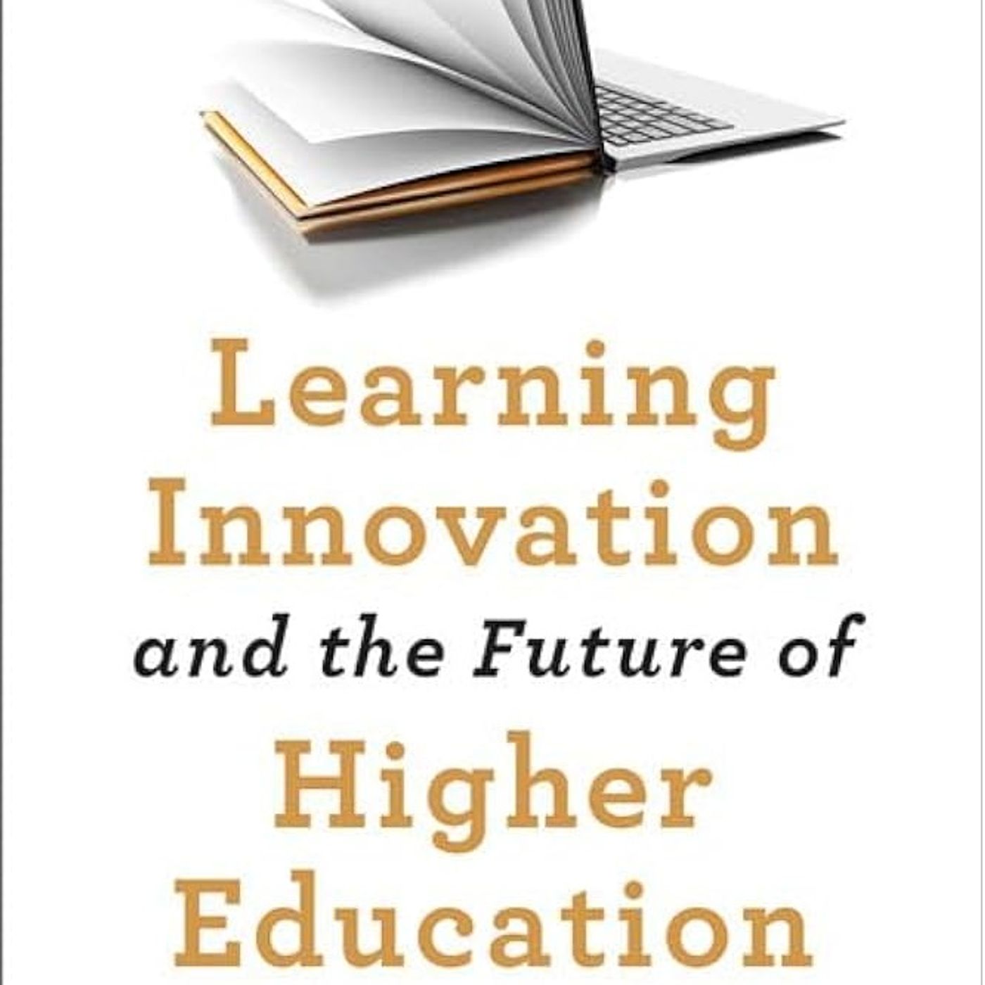 Learning Innovation and the Future of Higher Education
