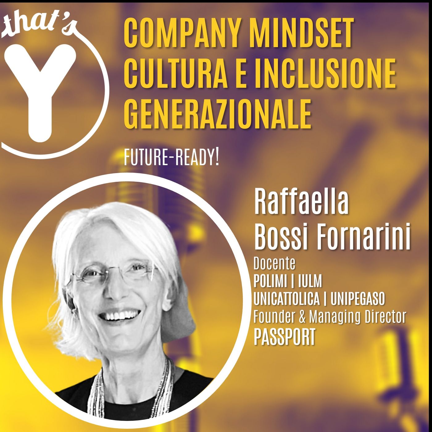 "Company Mindset Cultura e Inclusione Generazionale" con Raffaella Bossi Fornarini [Future-Ready!]