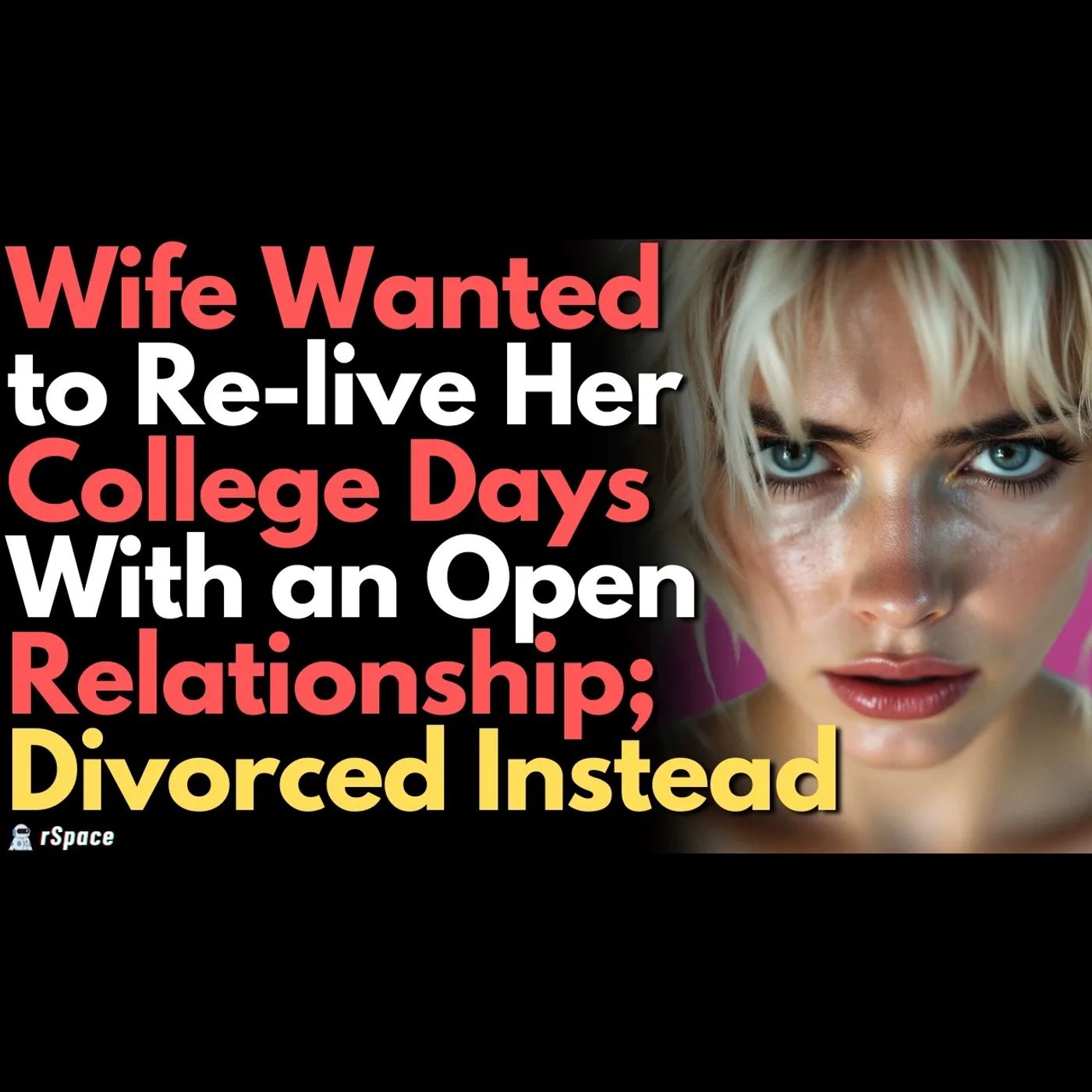 Wife Wanted to Re-live Her College Days With an Open Relationship; Divorced Instead