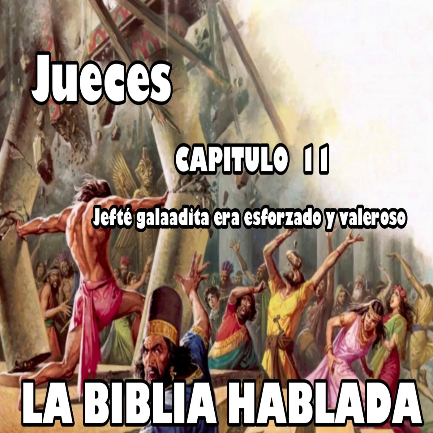 JUECES Capitulo 11. Jefté galaadita era esforzado y valeroso episode artwork