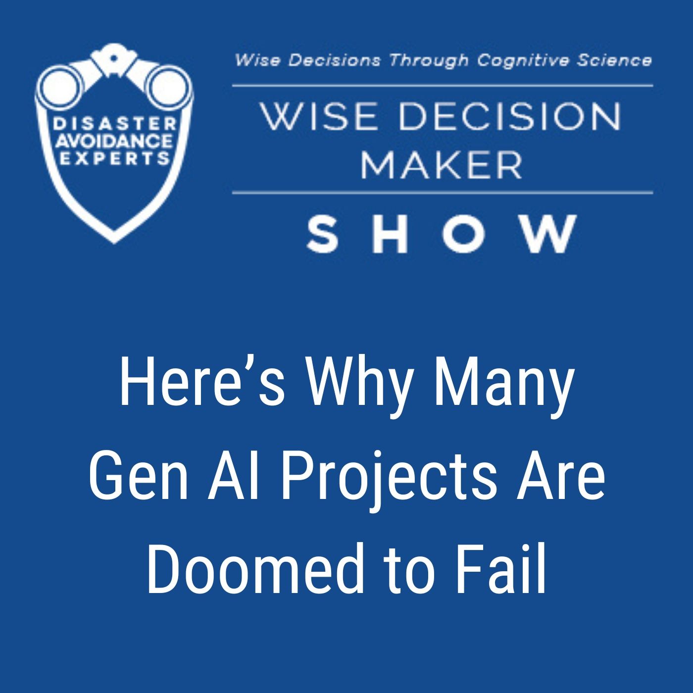 #350: Here’s Why Many Gen AI Projects Are Doomed to Fail