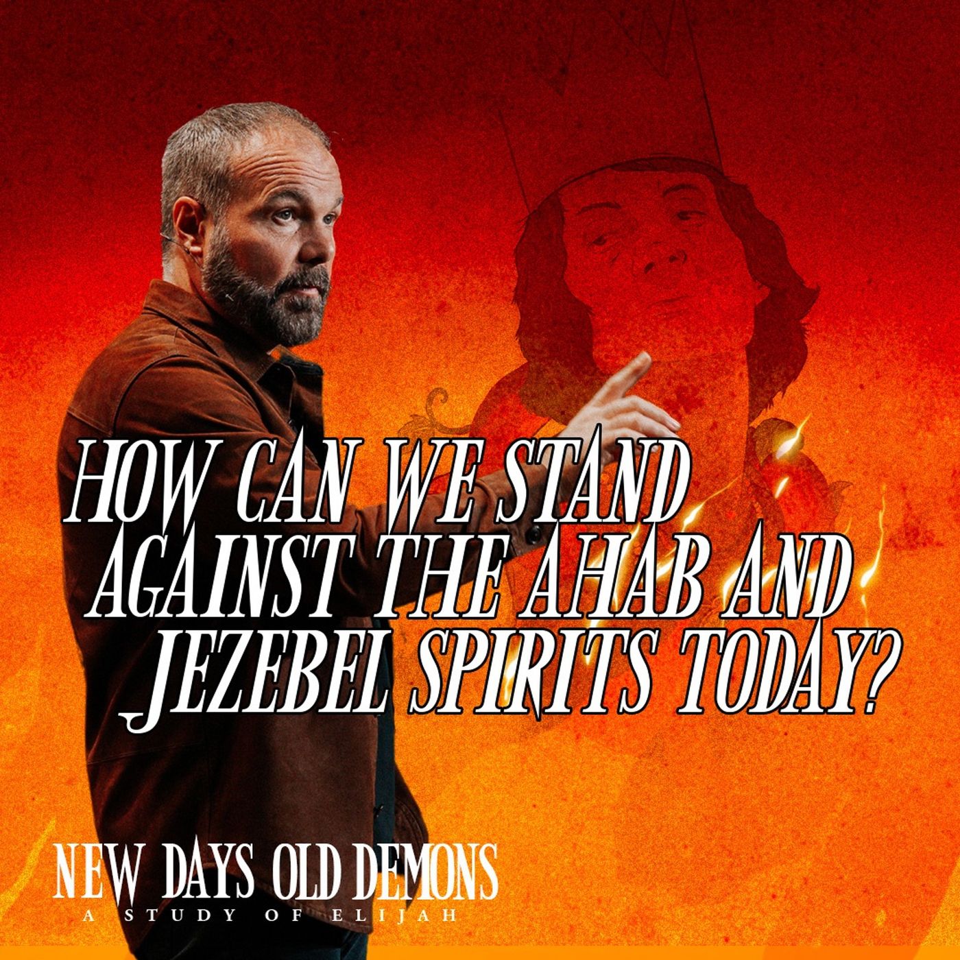 New Days, Old Demons #4 - How Can We Stand Against the Ahab and Jezebel Spirits Today?